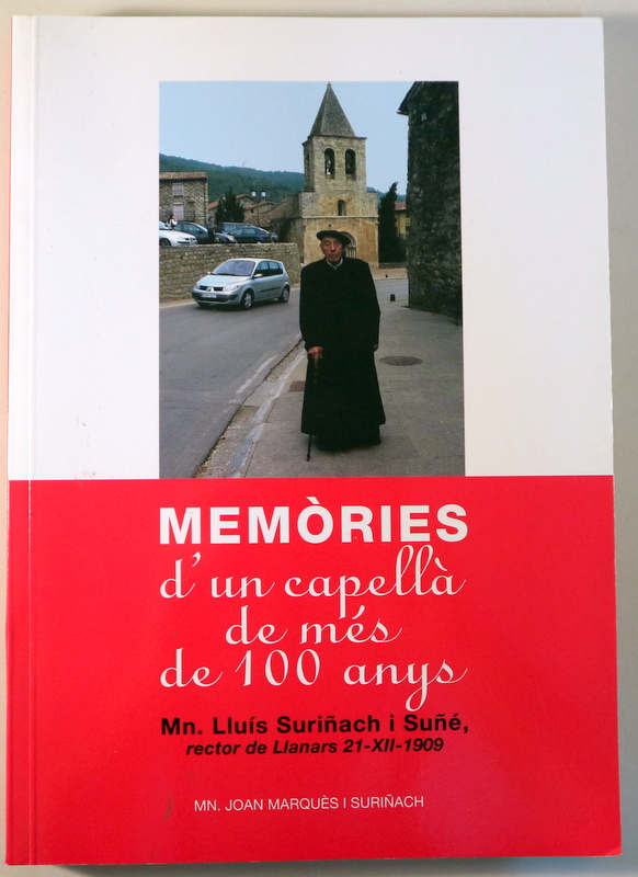 MEMÒRIES D'UN CAPELLÀ DE MÉS DE CENT ANYS. Rector de Llanars - Girona 2011 - Il·lustrat