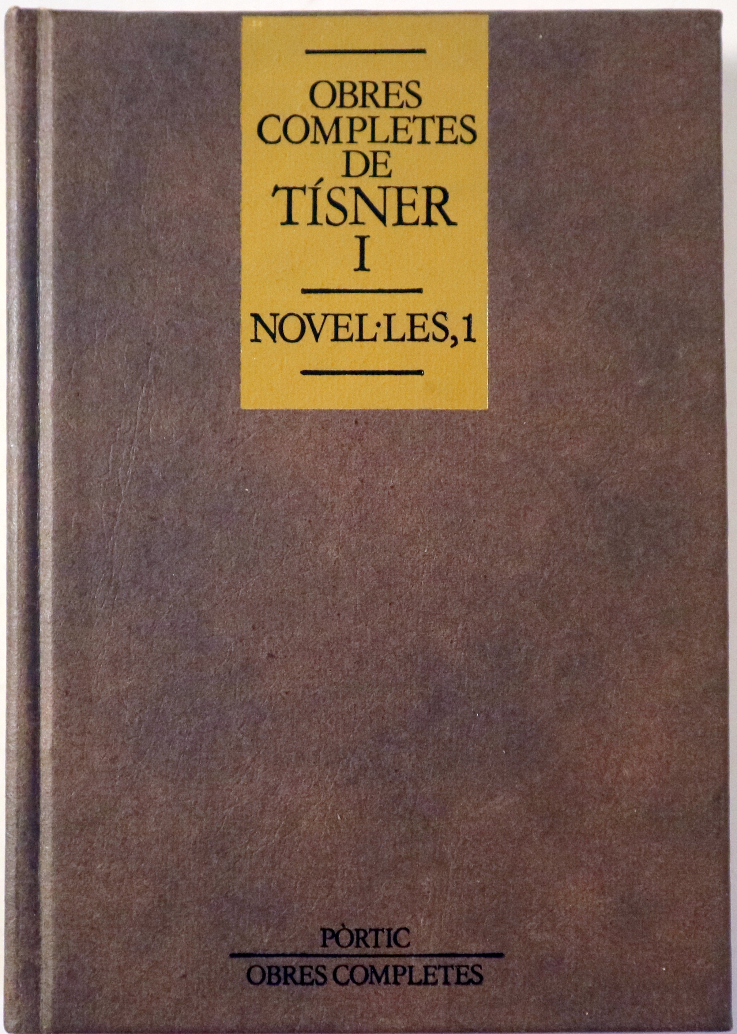 OBRES COMPLETES DE TÍSNER I. Novel·les, 1 - Barcelona 1992 - 1a edició