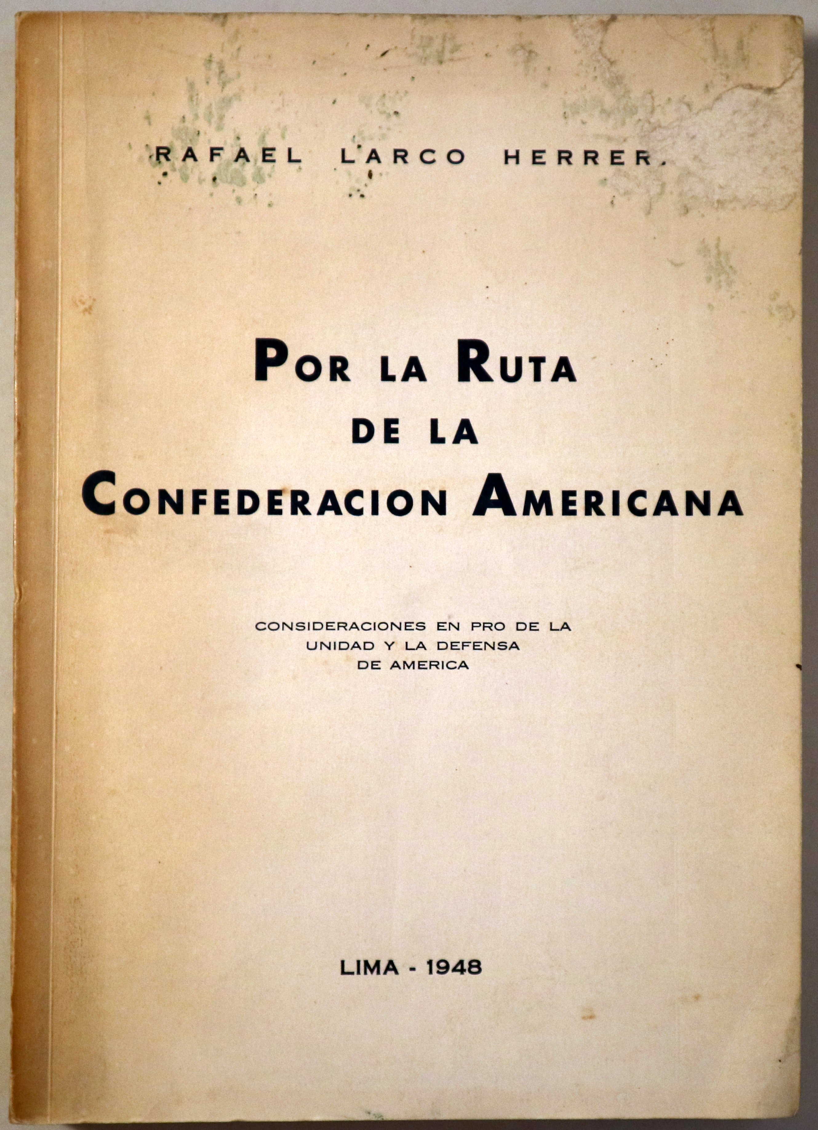 POR LA RUTA DE LA CONFEDERACIÓN AMERICANA - Lima 1948