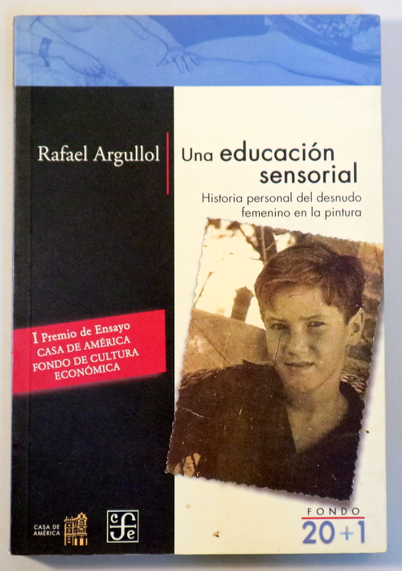 UNA EDUCACIÓN SENSORIAL. Historia personal del desnudo femenino en la pintura - Madrid 2002 - Ilustrado - 1ª edición