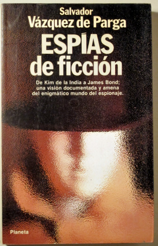 ESPÍAS DE FICCIÓN. De Kim de la India a James Bond - Barcelona 1985 - ilustrado