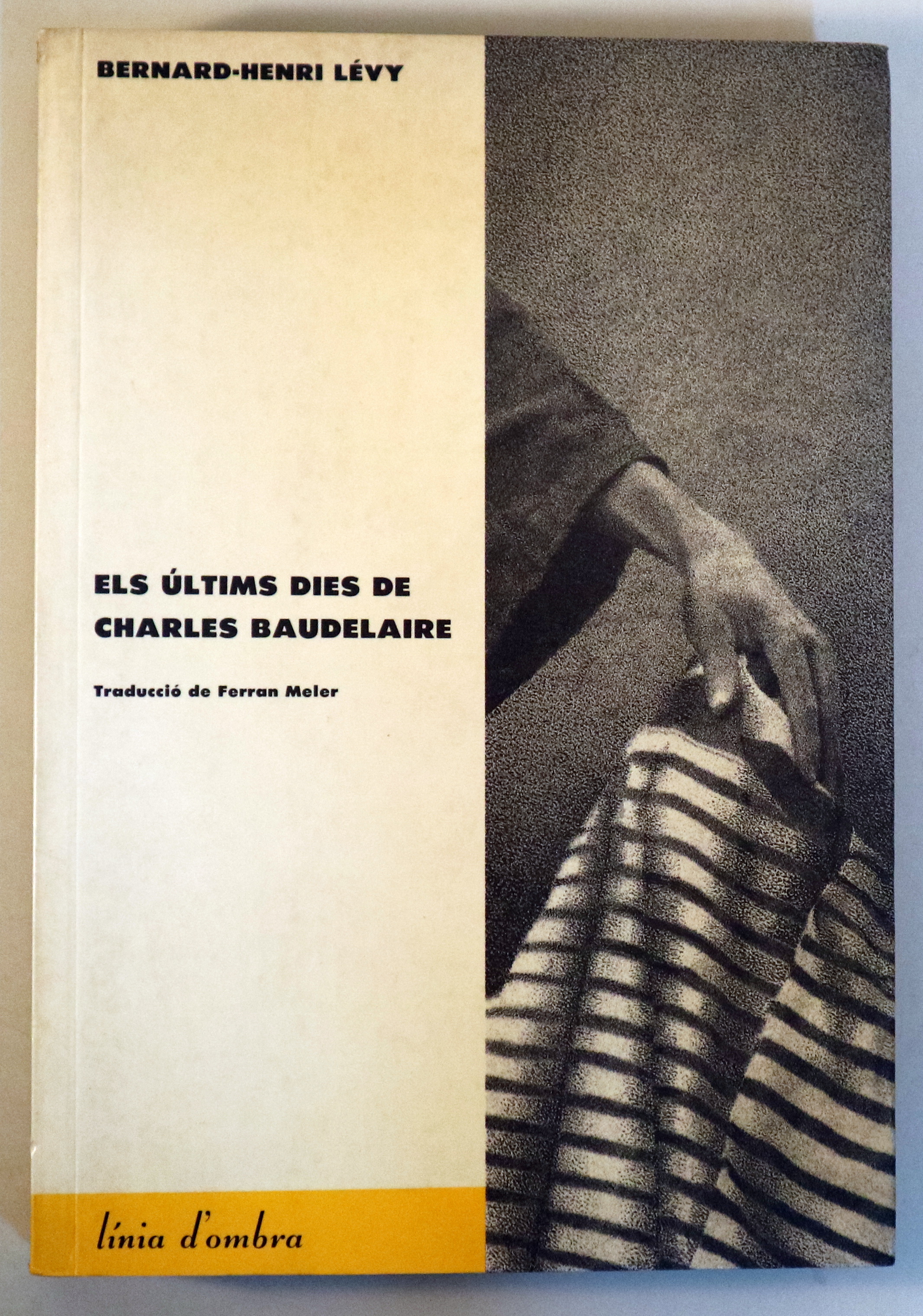 ELS ÚLTIMS DIES DE CHARLES BAUDELAIRE - Barcelona 1989 - 1ª edició en català.