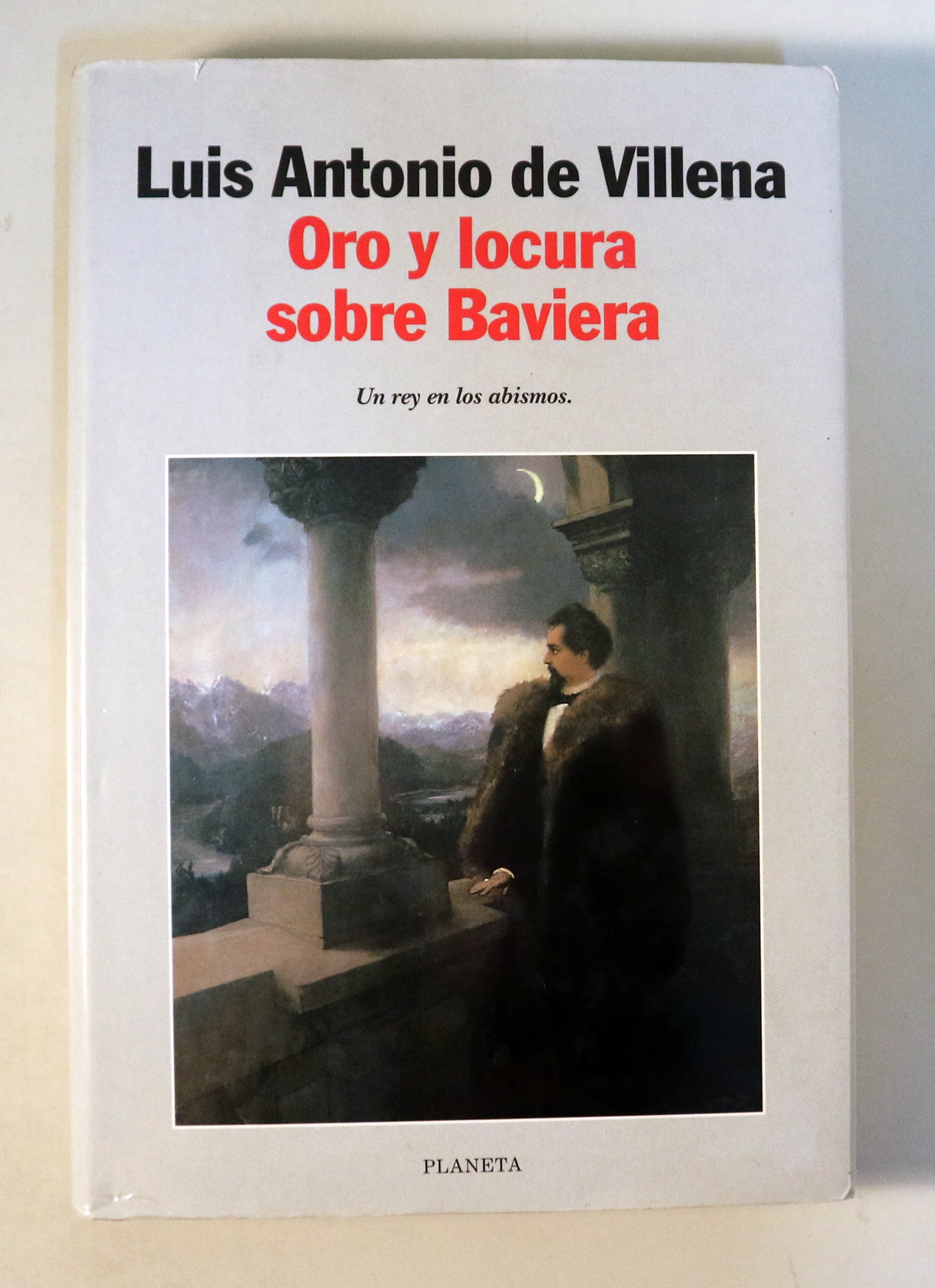 ORO Y LOCURA SOBRE BAVIERA. Un rey en los abismos - Barcelona 1998 - 1ª edición