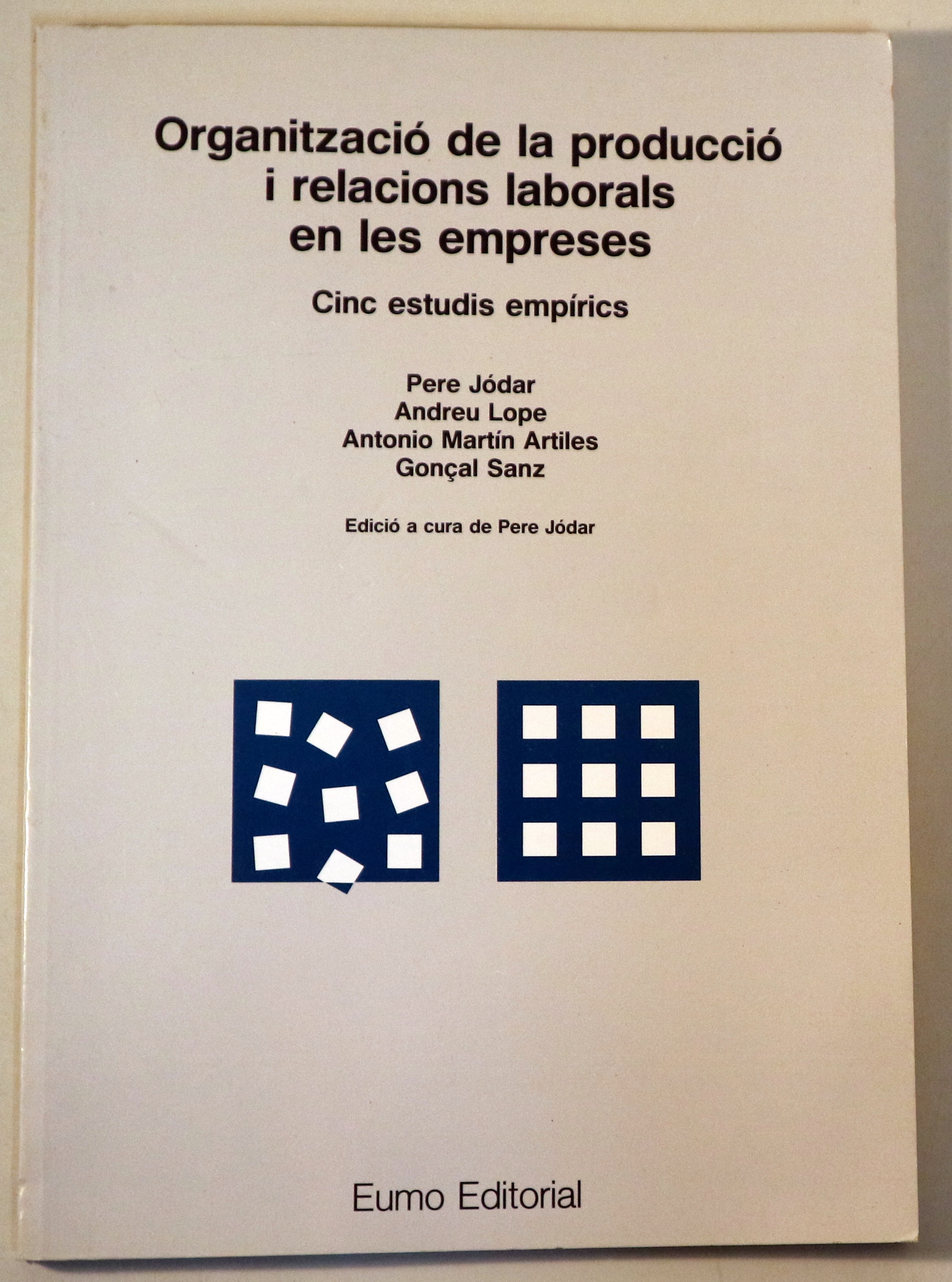 ORGANITZACIÓ DE LA PRODUCCIÓ I RELACIONS LABORALS EN LES EMPRESES - Barcelona 1990