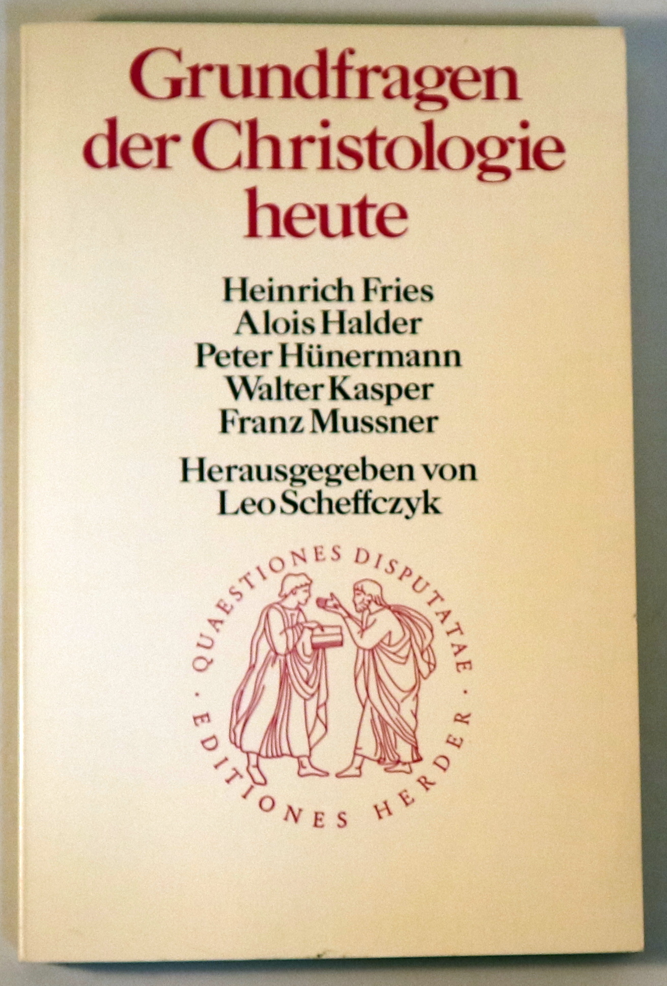 GRUNDFRAGEN DER CHRISTOLOGIE HEUTE - Freiburg 1978