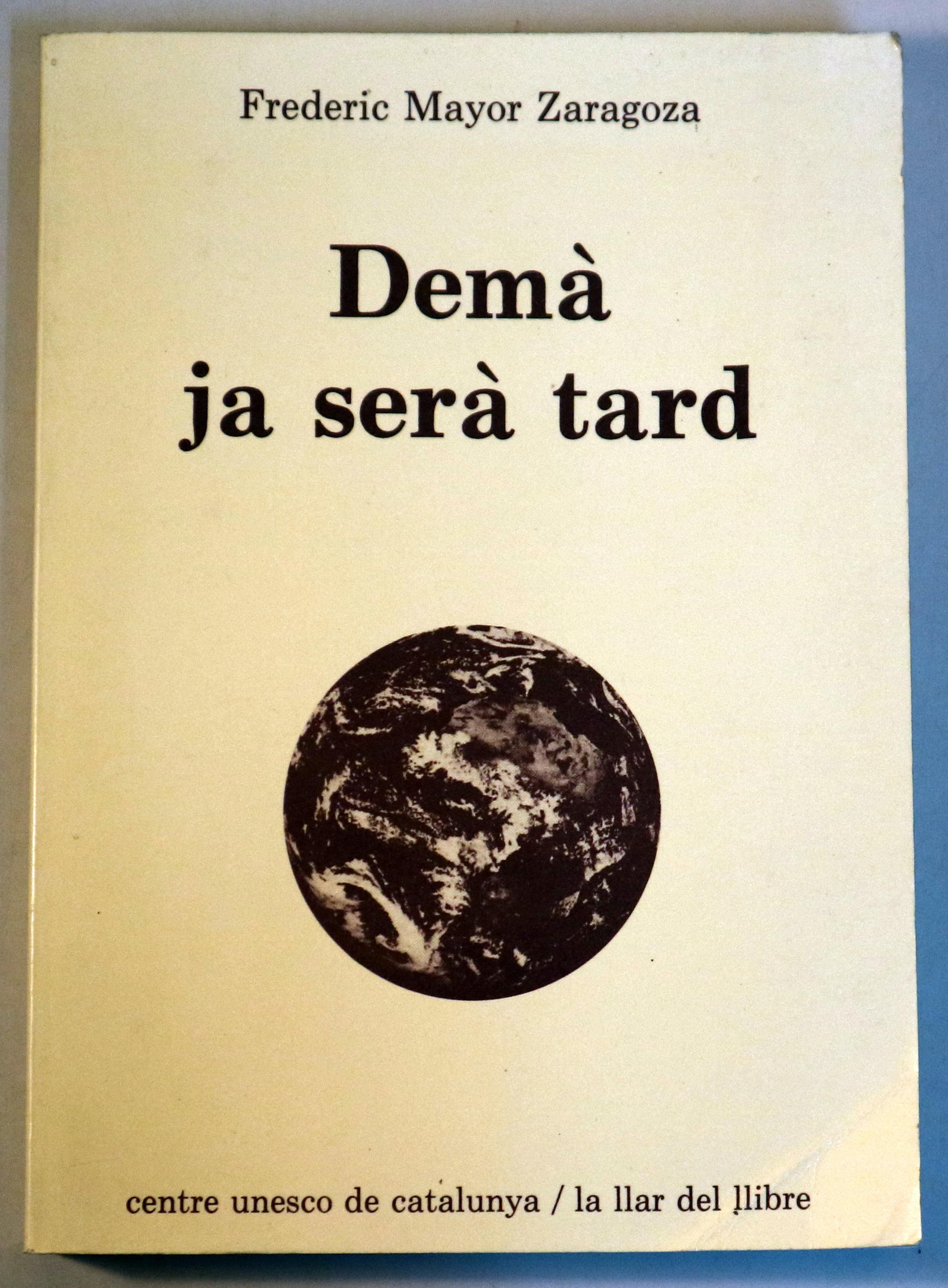 DEMÀ JA SERÀ TARD -  Barcelona 1990
