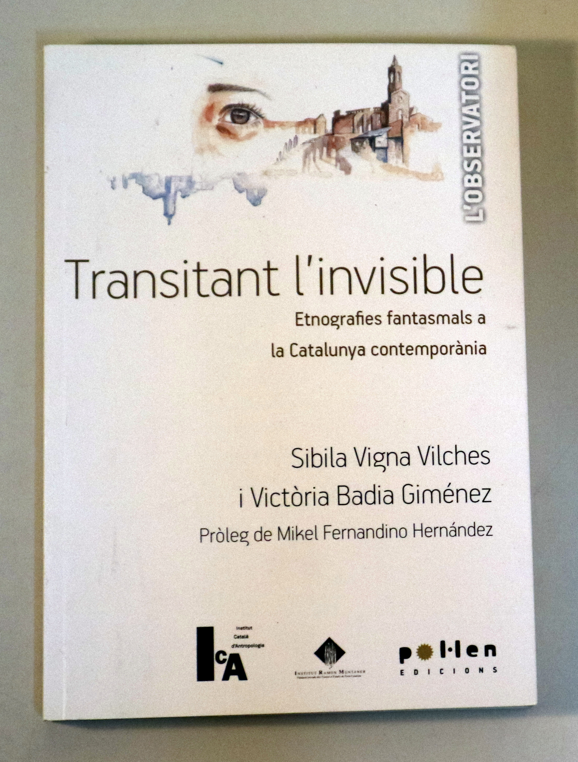 TRANSITANT L'INVISIBLE. Etnografies fantasmals a la Catalunya contemporània - Barcelona 2016