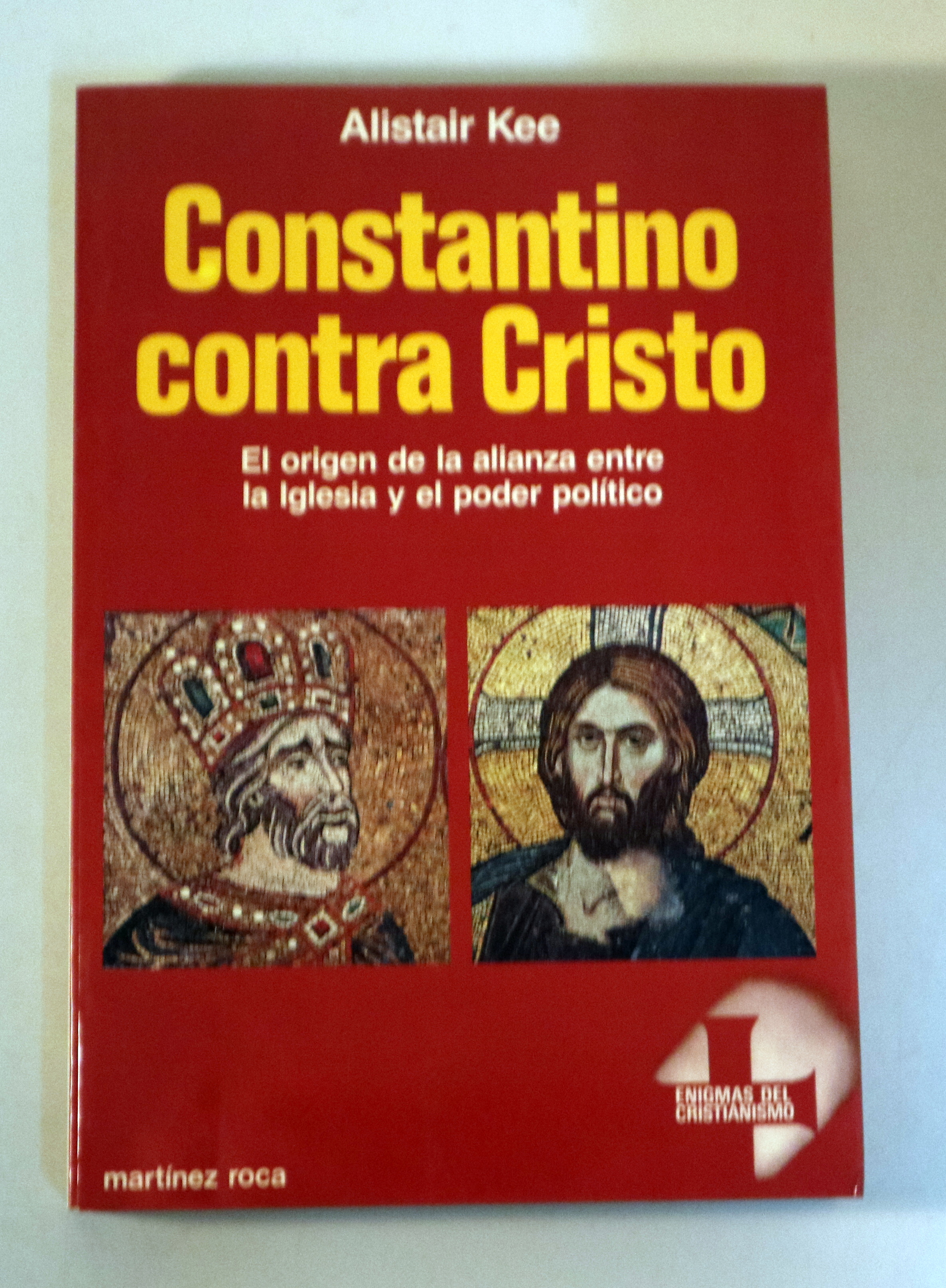 CONSTANTINO CONTRA CRISTO. El origen de la alianza entre la Iglesia y el poder político - Barcelona 1982 - 1ª edición en españo