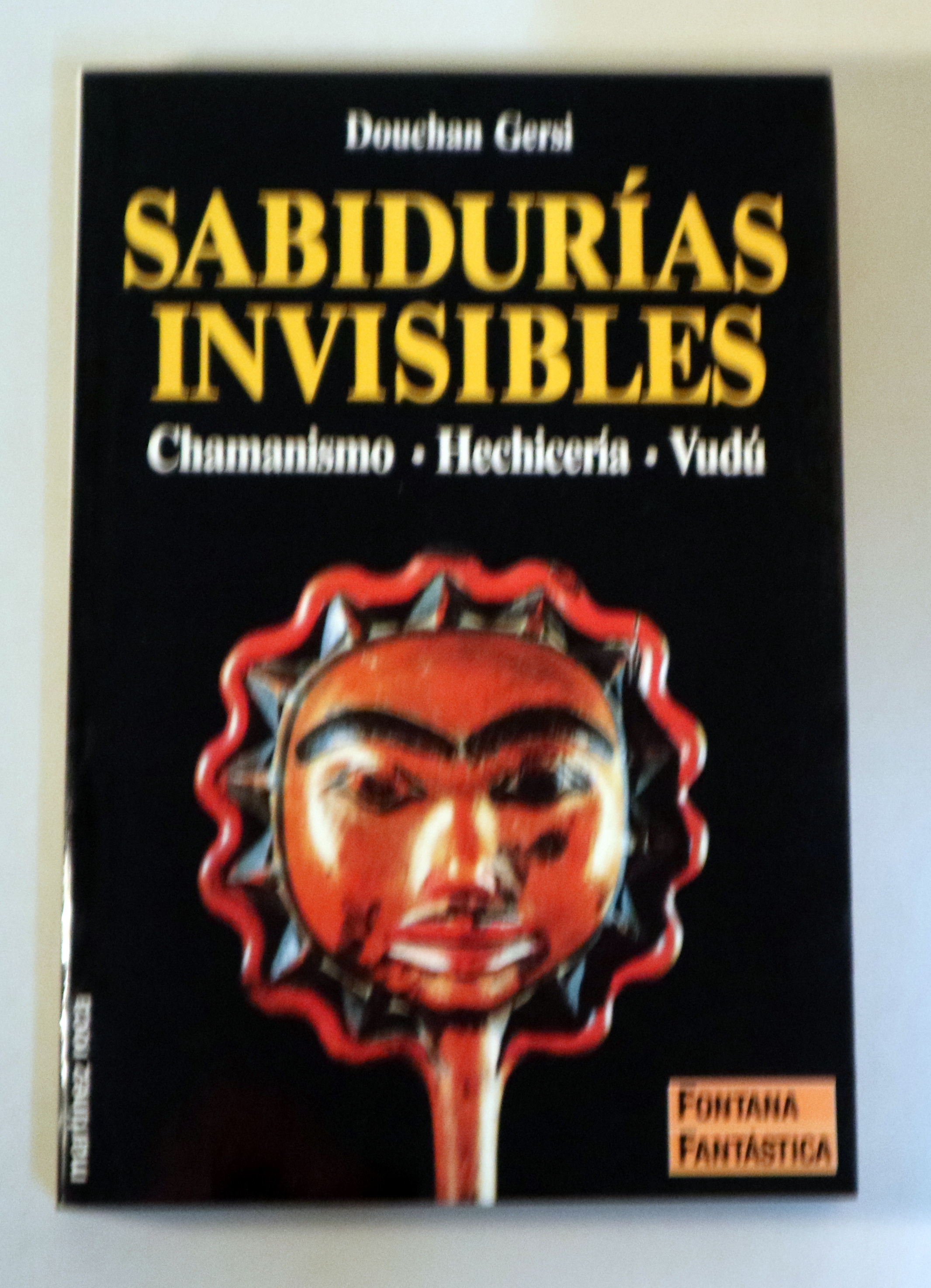 SABIDURÍAS INVISIBLES. Chamanismo. Hechicería. Vudú - Barcelona 1992 - Ilustrado - 1ª edición en español