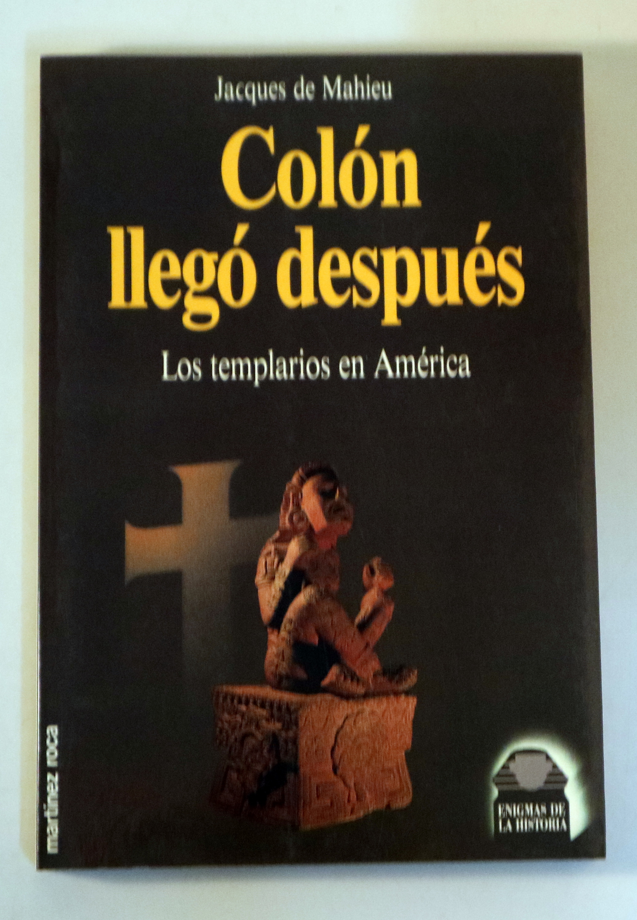 COLÓN LLEGÓ DESPUÉS. Los templarios en América - Barcelona 1988 - Ilustrado - 1ª edición en español