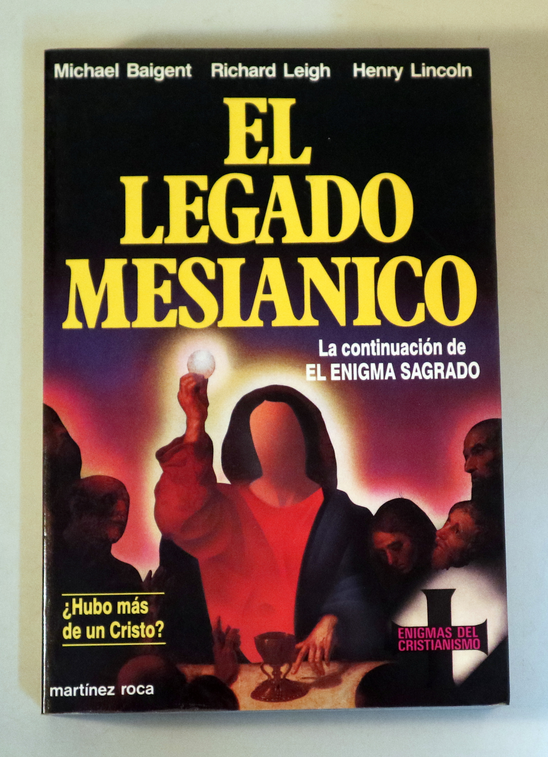 EL LEGADO MESIÁNICO. La continuación de El engima sagrado. ¿Hubo más de un Cristo? - Barcelona 1987 - IlustradoContinuación de