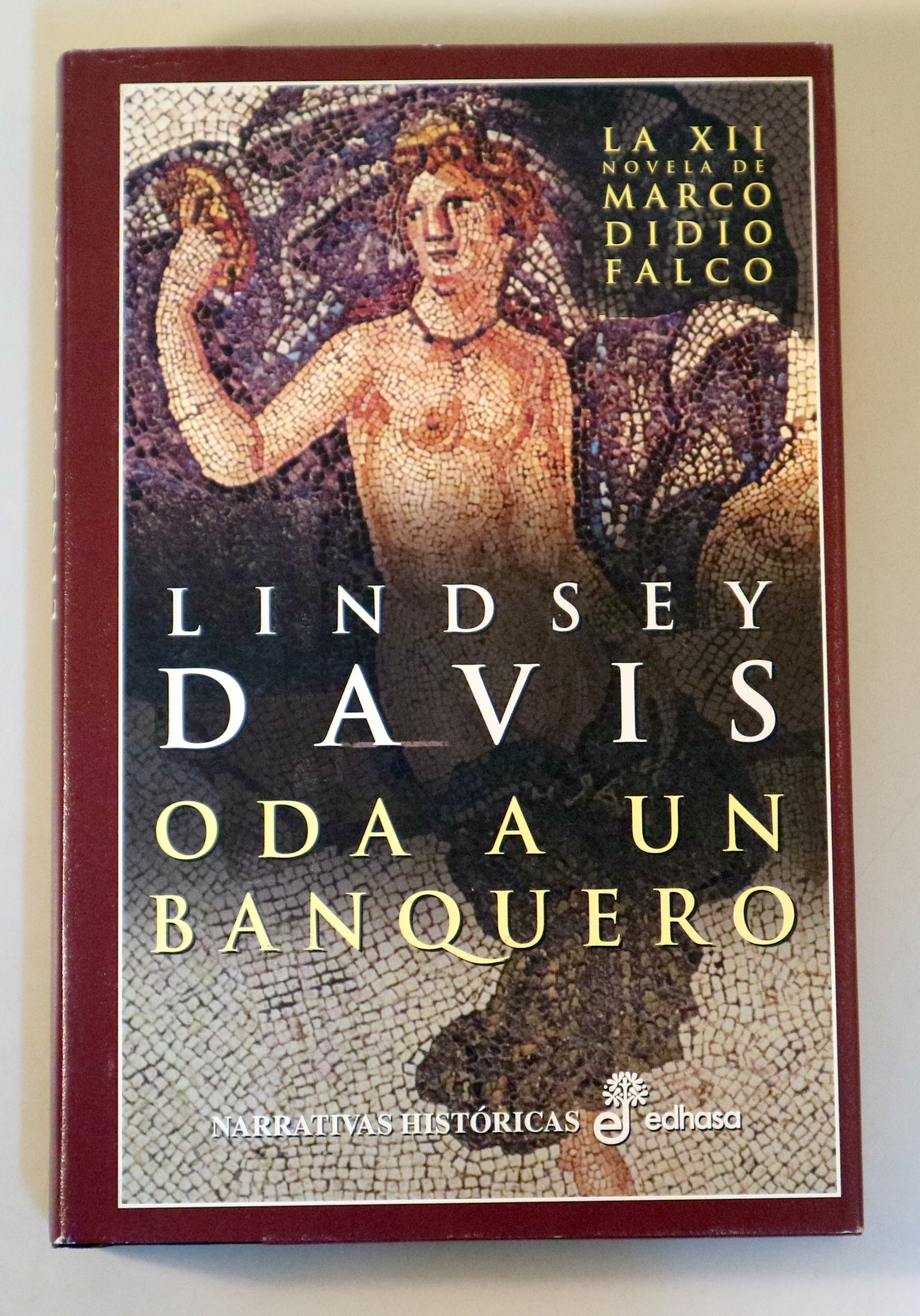 ODA A UN BANQUERO. La XII novela de Marco Didio Falco - Barcelona 2000 - 1ª edición en español