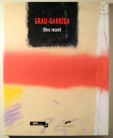 GRAU - GARRIGA. OBRA RECENT - Barcelona 2004 - Molt il·lustrat - Text català i castellà