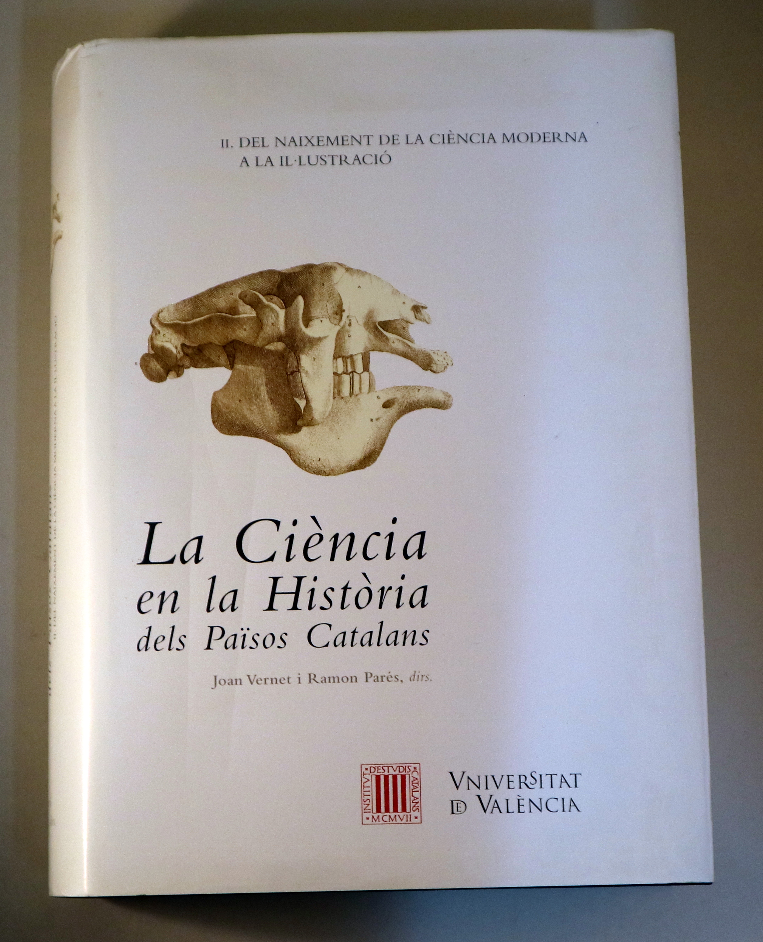 LA CIÈNCIA EN LA HISTÒRIA DELS PAÏSOS CATALANS II. Del naixement de la ciència moderna a la Il·lustració - València 2007 - Il·l