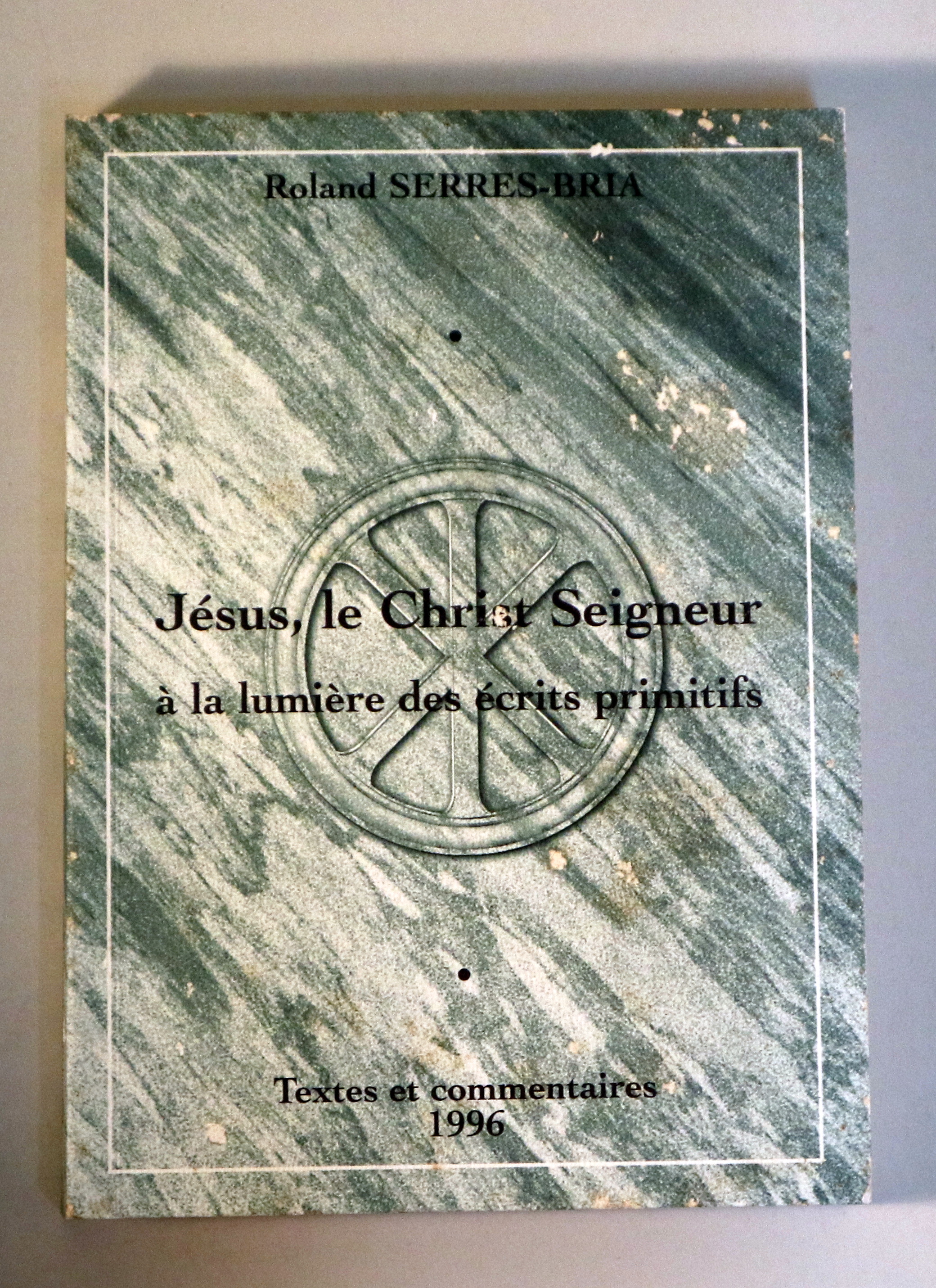 JÉSUS, LE CHRIST SEIGNEUR à la lumière des écrits primitifs - s/l s/f