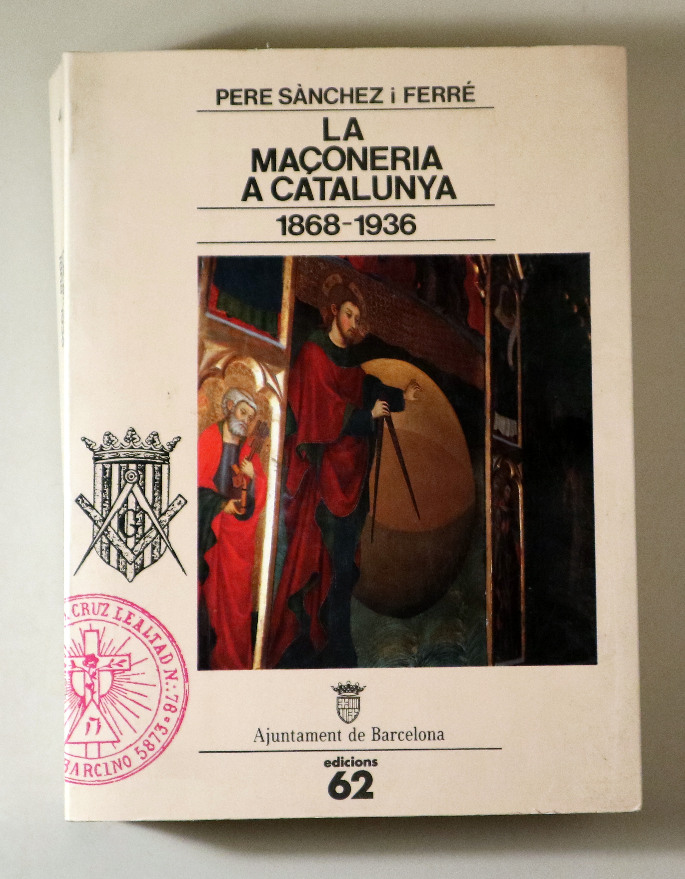 LA MAÇONERIA A CATALUNYA 1868-1936 - Il·lustrat
