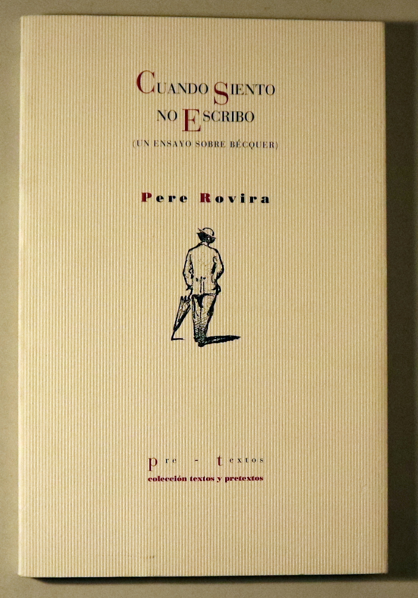 CUANDO SIENTO NO ESCRIBO (un ensayo sobre Bécquer) - Valencia 1998