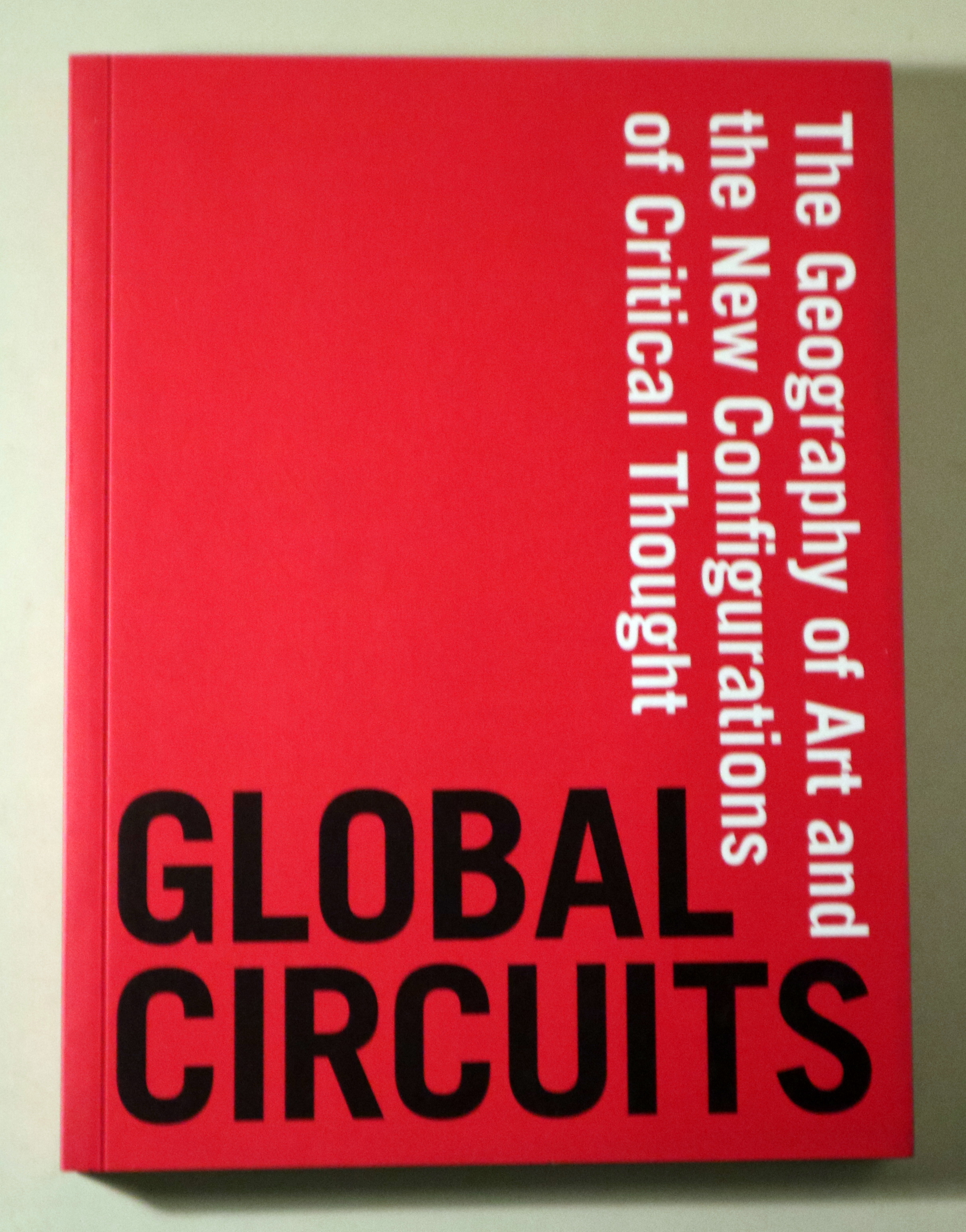 GLOBAL CIRCUITS.  The Geopgraphy of Art and the New Configurations of Critical Thought. - Barcelona 2010