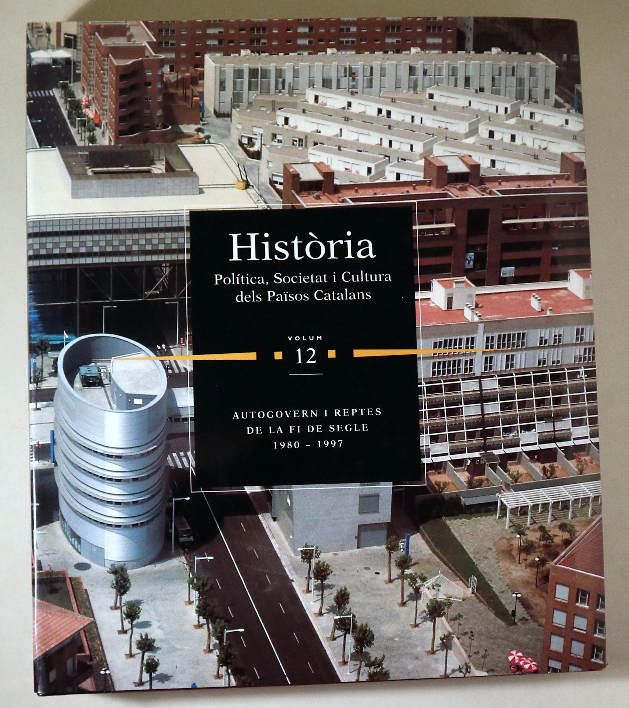 HISTÒRIA. Política, Societat i Cultura dels Països Catalans vol. 12: AUTOGOVERN I REPTES DE LA FI DEL SEGLE 1980-1997 - Barcelo