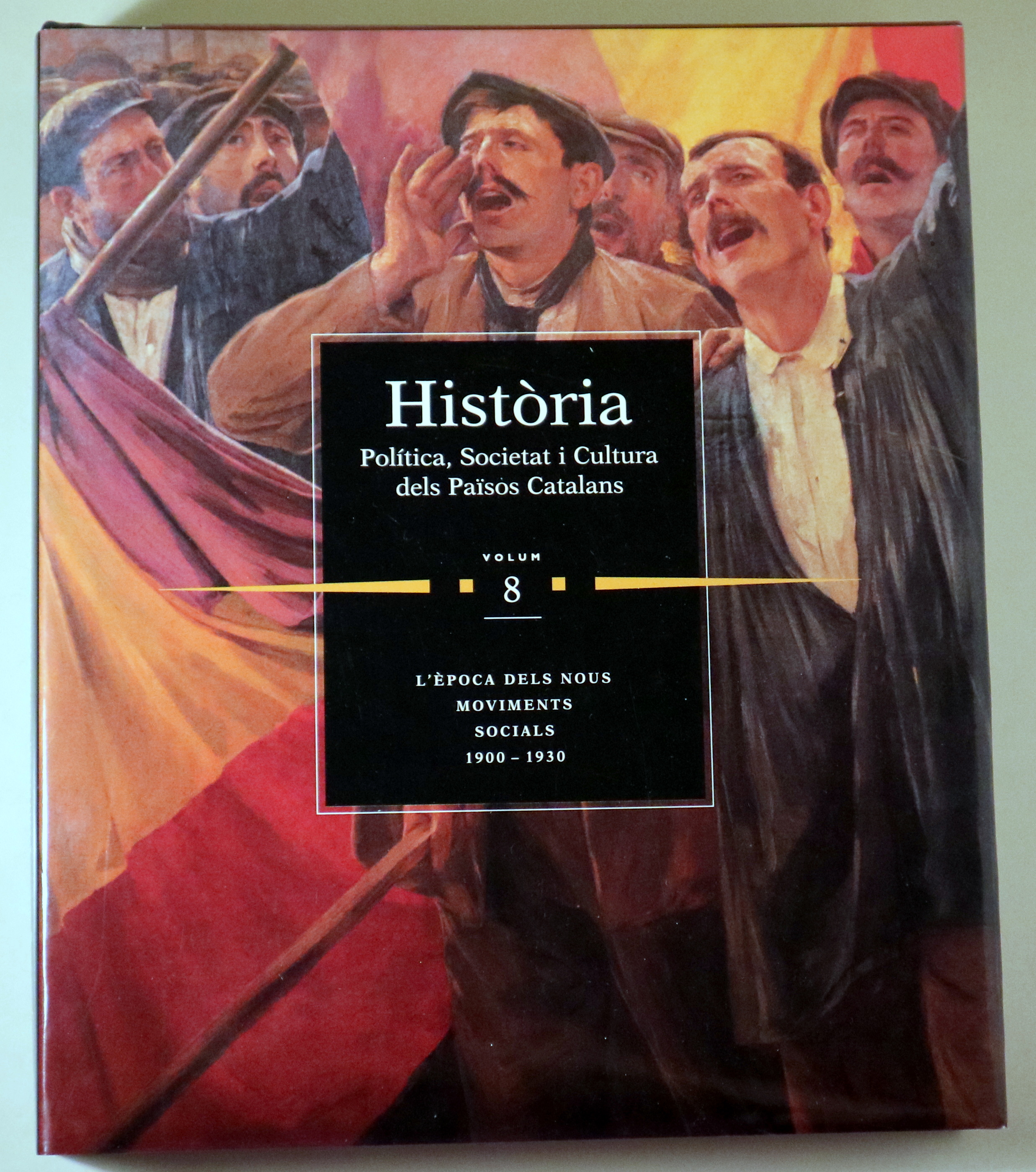 HISTÒRIA. Política, Societat i Cultura dels Països Catalans vol. 8: L'ÈPOCA DELS NOUS MOVIMENTS SOCIALS 1900-1930 - Barcelona 1