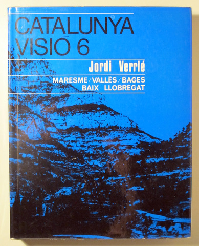 CATALUNYA VISIÓ 6. Maresme, Vallès, Bages, Baix Llobregat - Barcelona 1969 - Il·lustrat