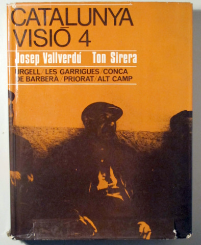 CATALUNYA VISIÓ 4. Urgell, Les Garrigues, Conca de Barberà, Priorat, Alt Camp - Barcelona 1968 - Il·lustrat