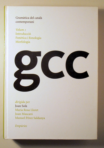 GRAMÀTICA DEL CATALÀ CONTEMPORANI VOL. 1. Introducció. Fonètica i fonologia. Morfologia - Barcelona 2002