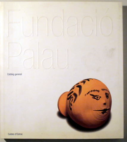 FUNDACIÓ PALAU. CATÀLEG GENERAL - Caldes d'Estrac 2003 - Molt il·lustrat
