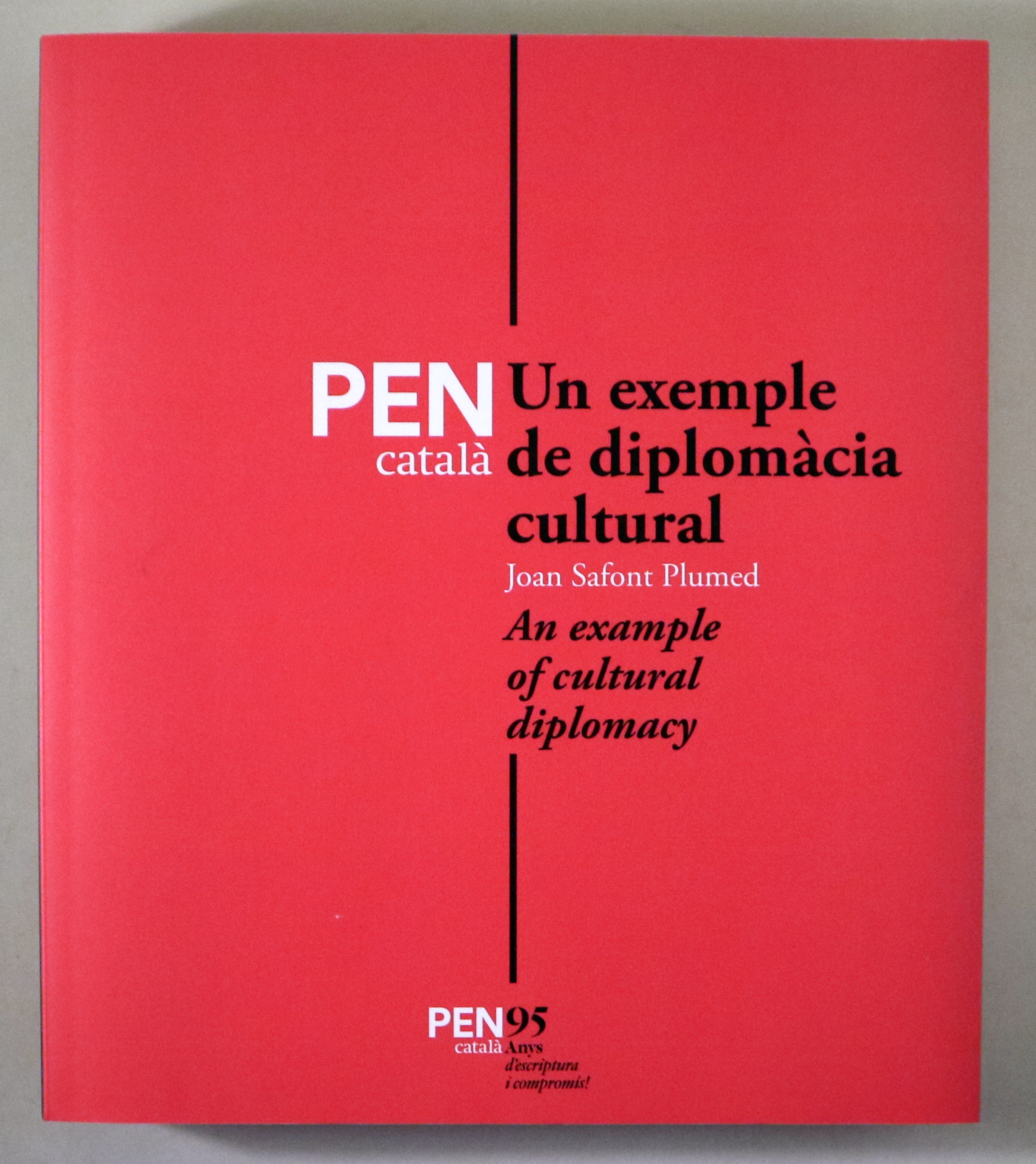 PEN català. UN EXEMPLE DE DIPLOMÀCIA CULTURAL / AN EXAMPLE OF CULTURAL DIPLOMACY Barcelona 2018 - Il·lustrat