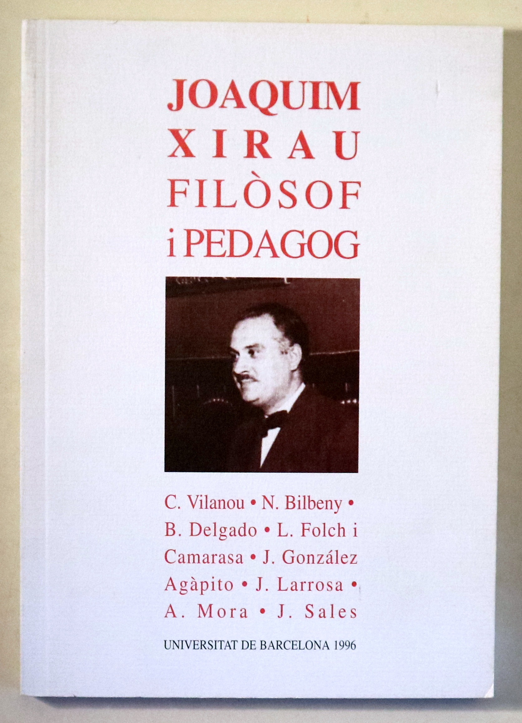 JOAQUIM XIRAU. FILÒSOF I PEDAGOG - Barcelona 1996