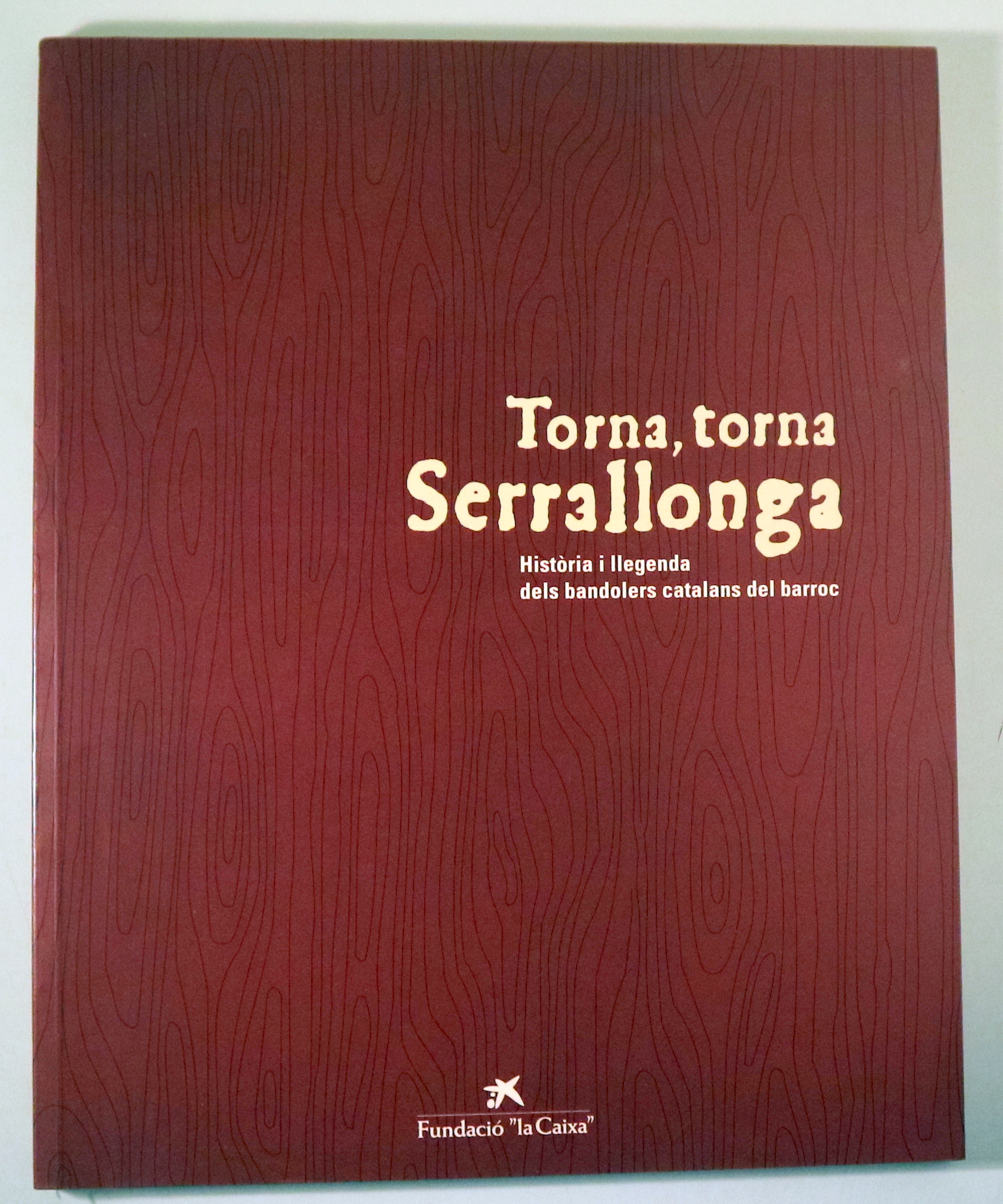 TORNA, TORNA SERRALLONGA. Històries i llegenda dels bandolers catalans del barroc - Barcelona 1995 - Il·lustrat