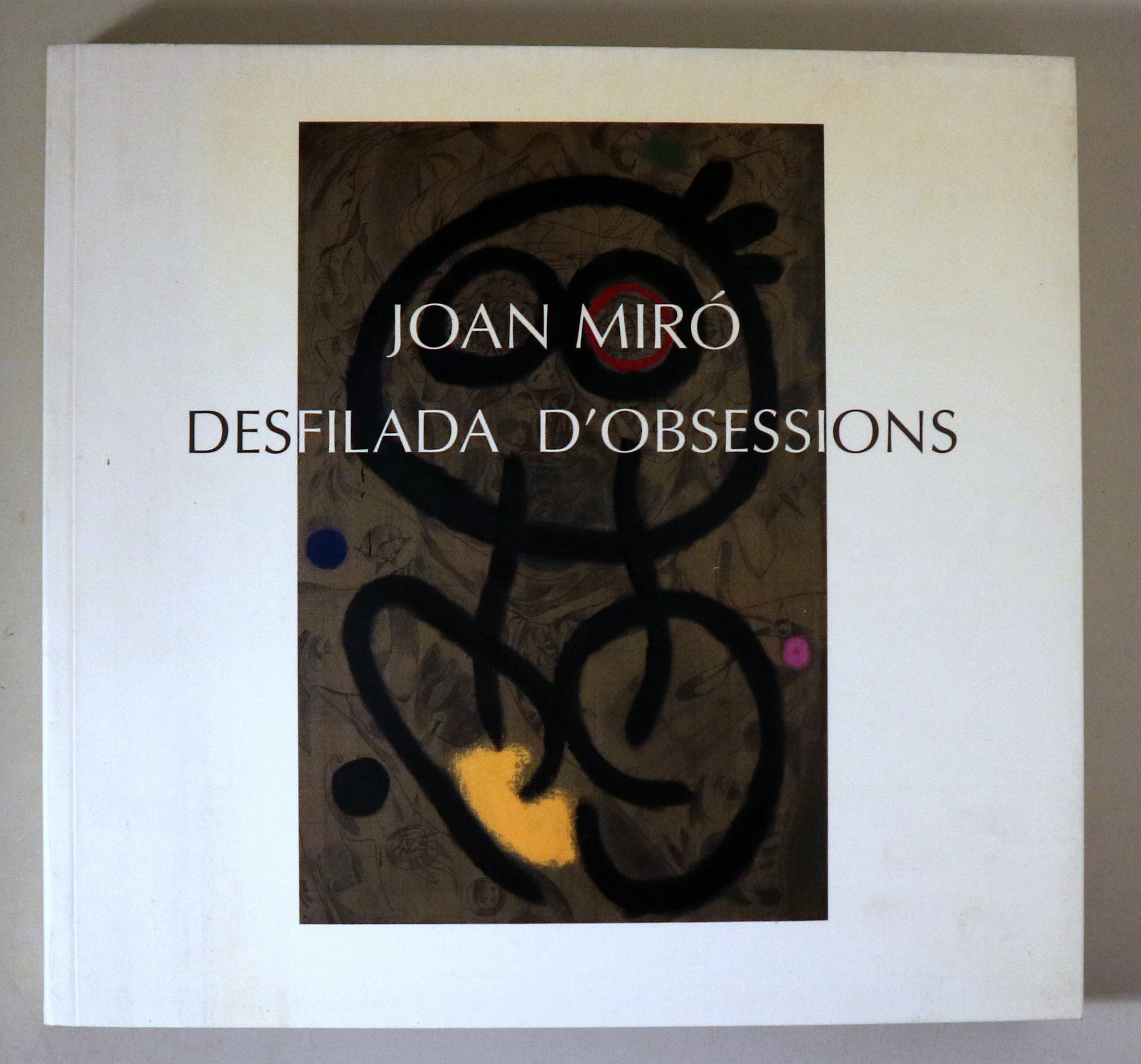 JOAN MIRÓ. DESFILADA D'OBSESSIONS - Barcelona 2001 - Molt il·lustrat