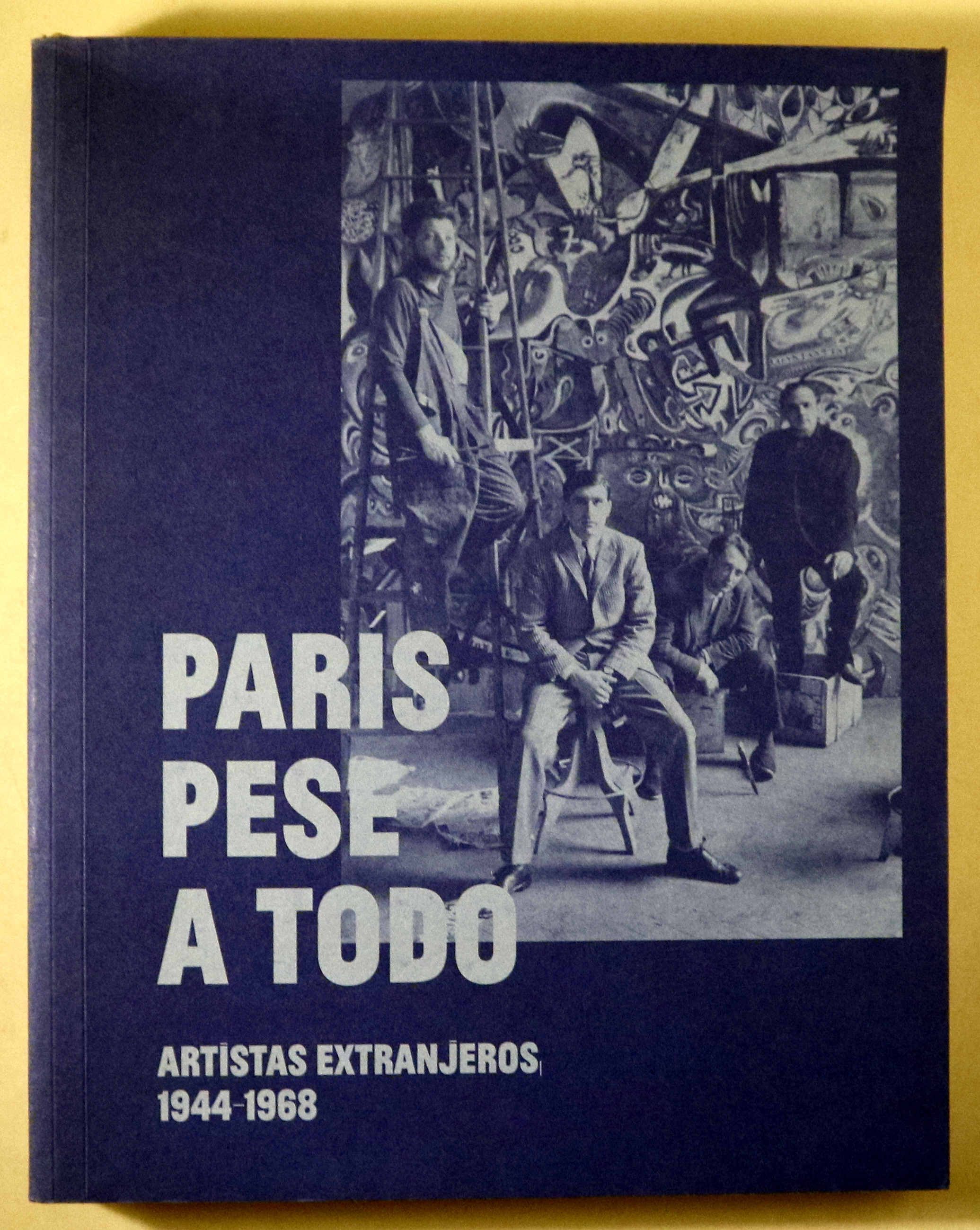 PARÍS PESE A TODO. Artistas extranjeros 1944-1968 - Madrid 2018 - Muy ilustrado