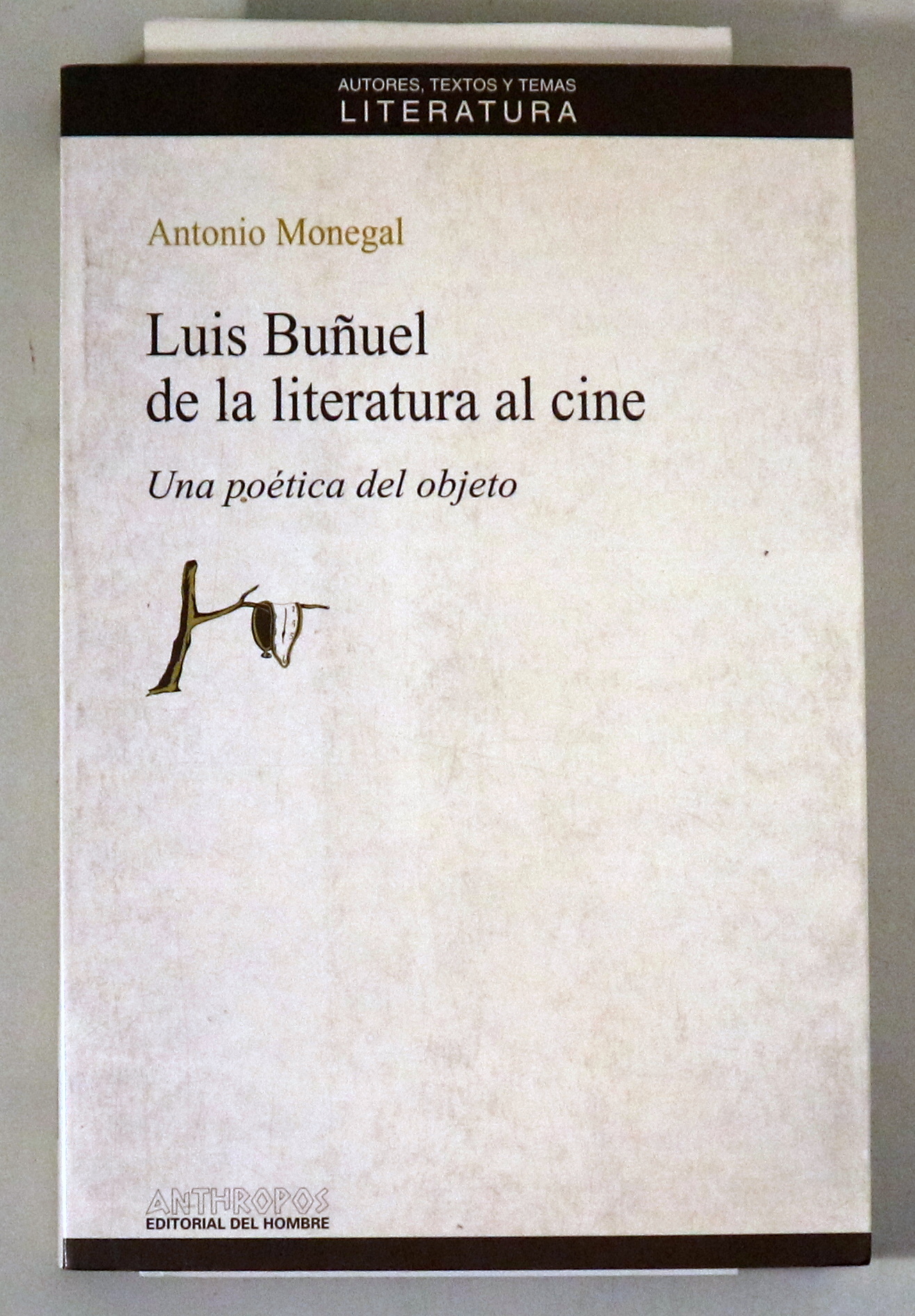 LUIS BUÑUEL. DE LA LITERATURA AL CINE.  Una poética del objeto - Barcelona 1993