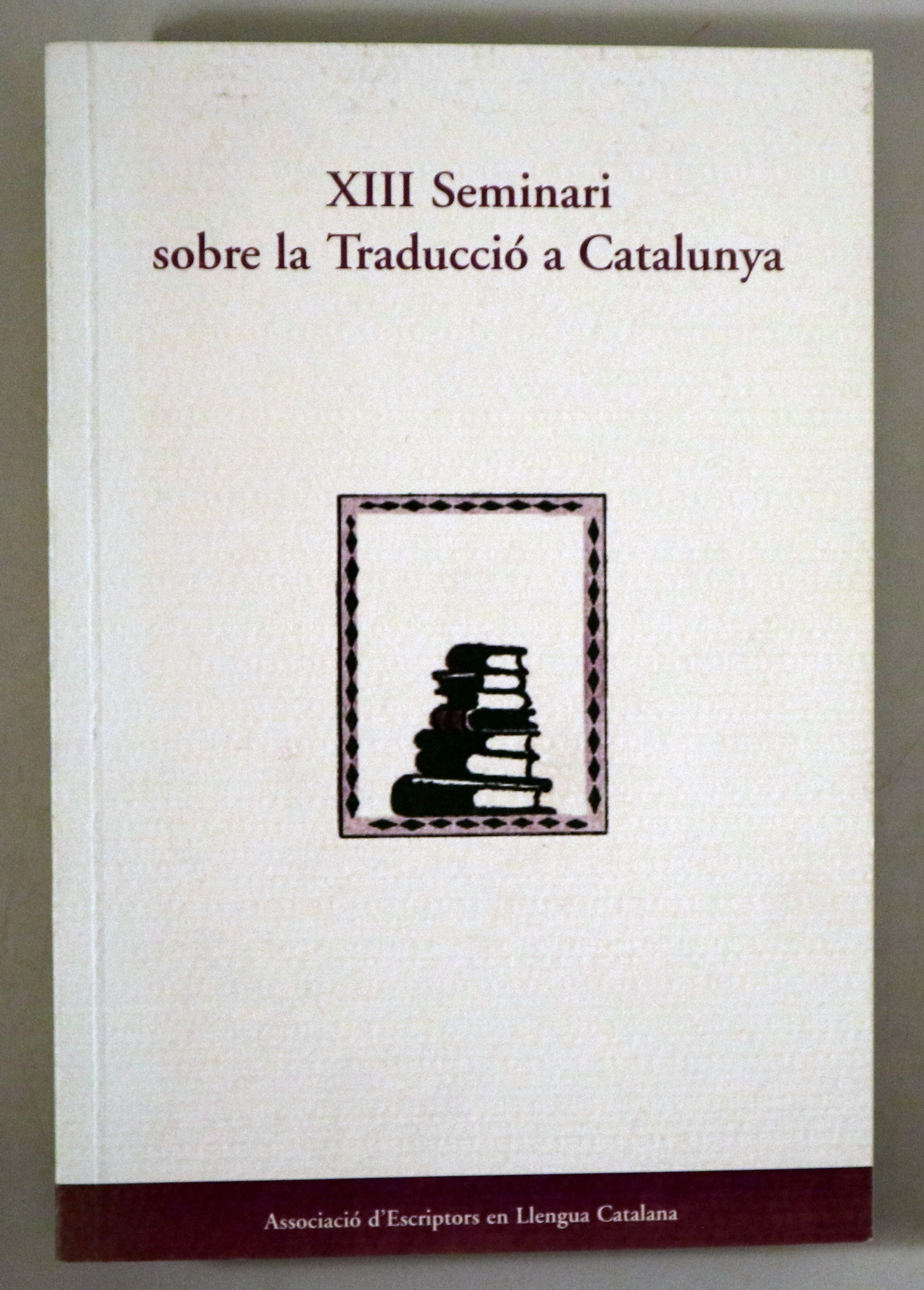 XIII SEMINARI SOBRE LA TRADUCCIÓ A CATALUNYA - Barcelona 2006