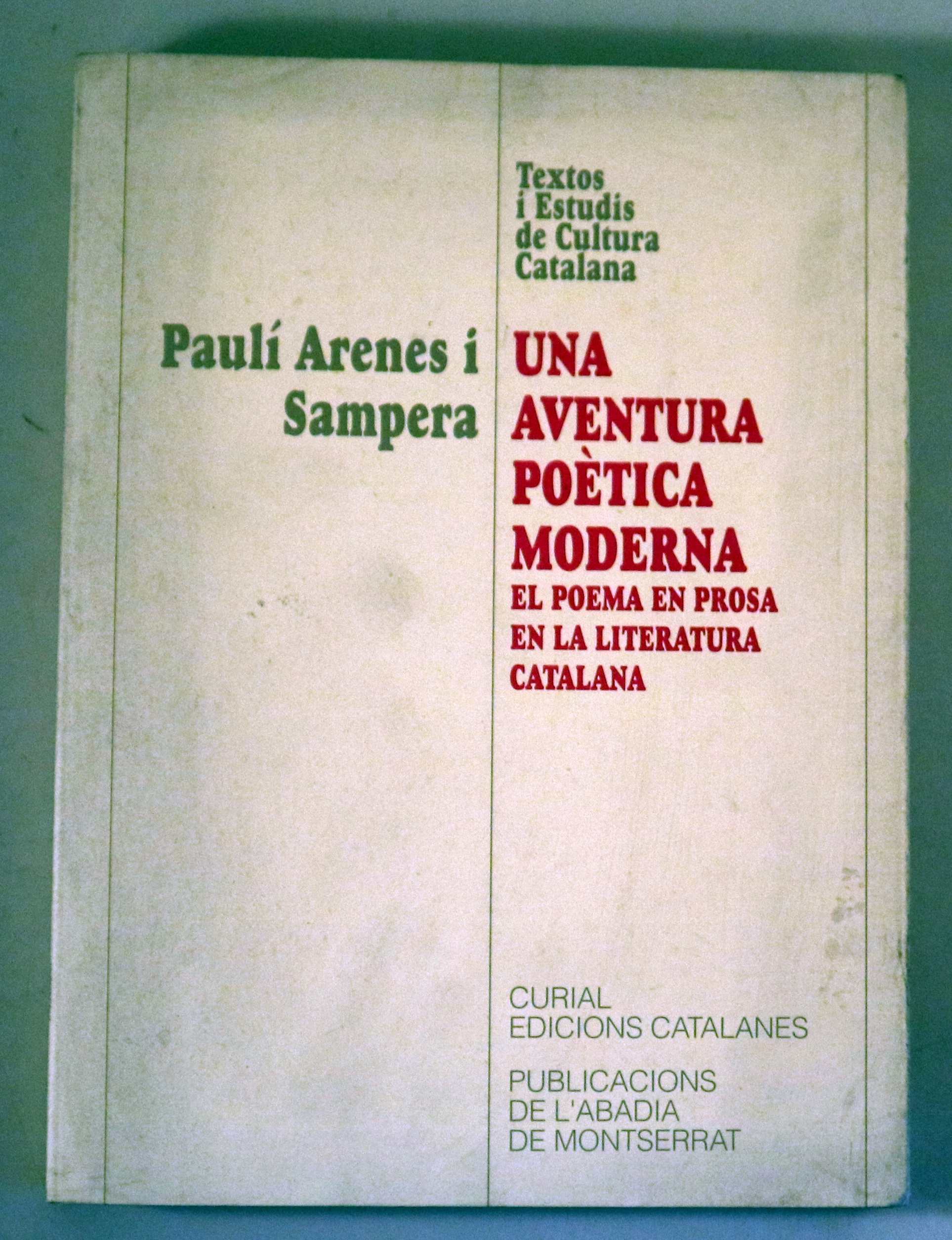 UNA AVENTURA POÈTICA MODERNA. El poema en prosa de la literatura catalana - Barcelona 1998