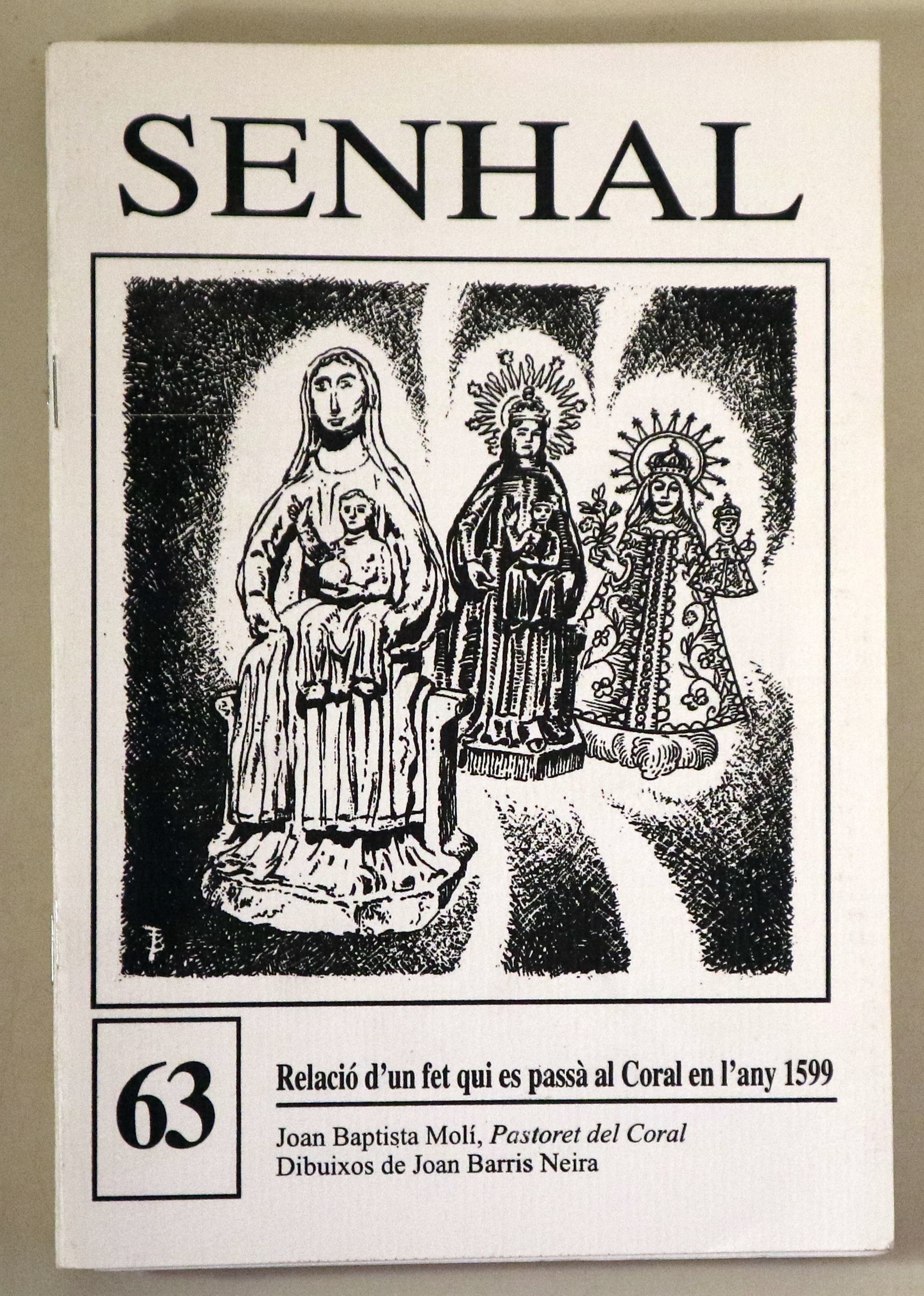 SENHAL Nº 63: RELACIÓ D'UN FET QUI ES PASSÀ AL CORAL EN L'ANY 1599 - Girona 2001 - Il·lustrat
