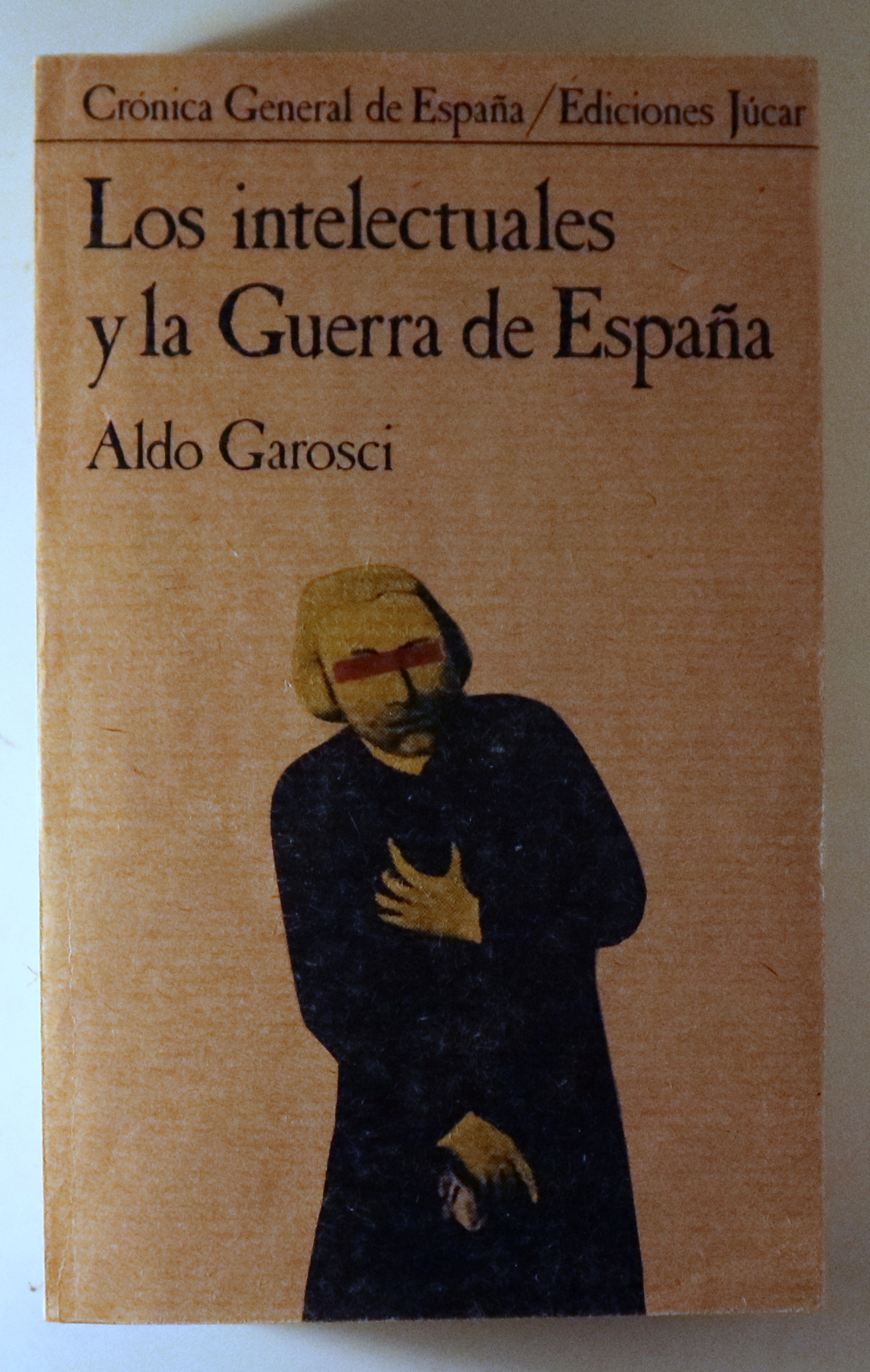 LOS INTELECTUALES Y LA GUERRA DE ESPAÑA -  Madrid 1981
