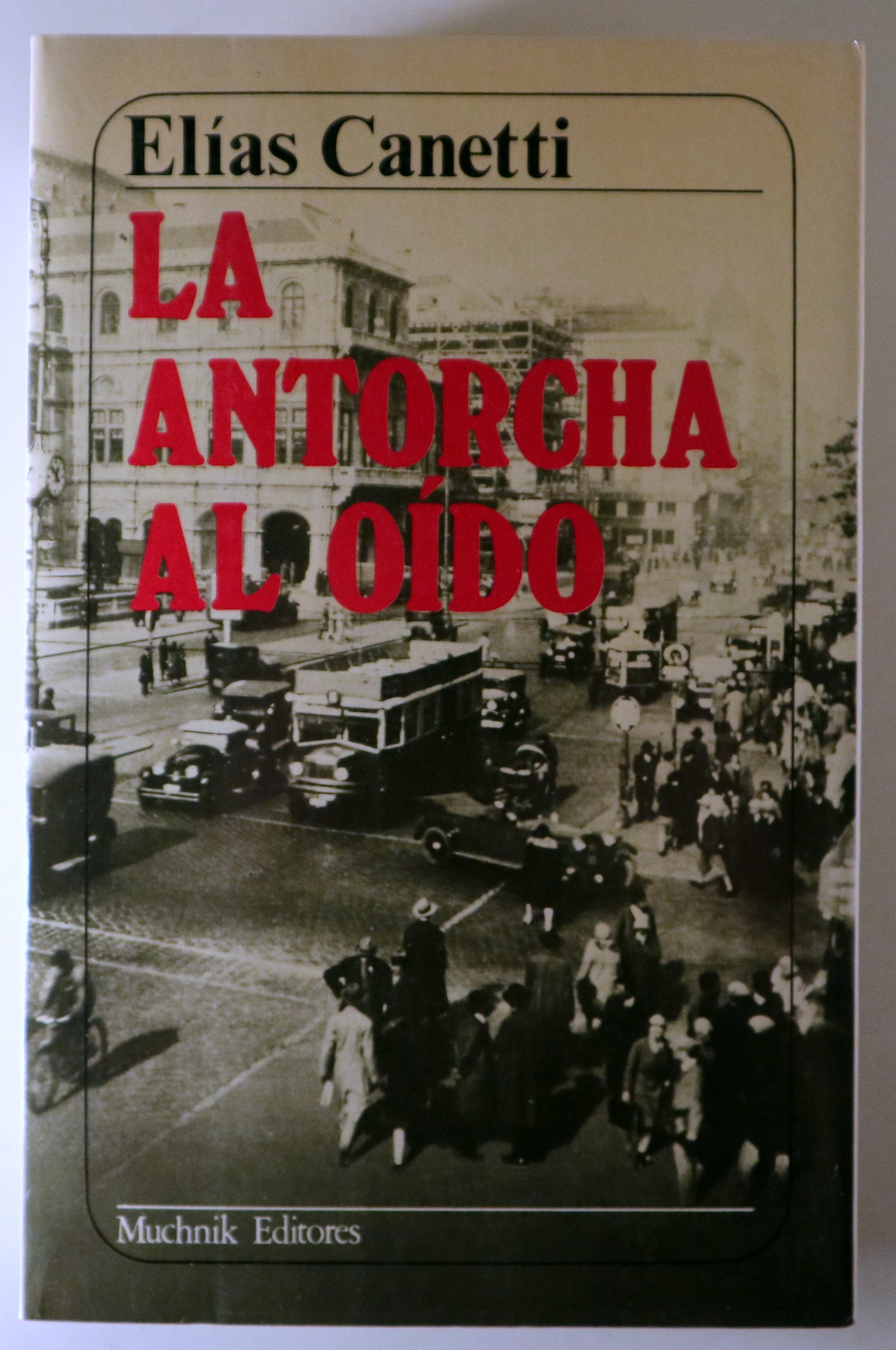 LA ANTORCHA AL OÍDO. Historia de una vida. 1921-1931 - Barcelona 1985 - 1ª edición en español