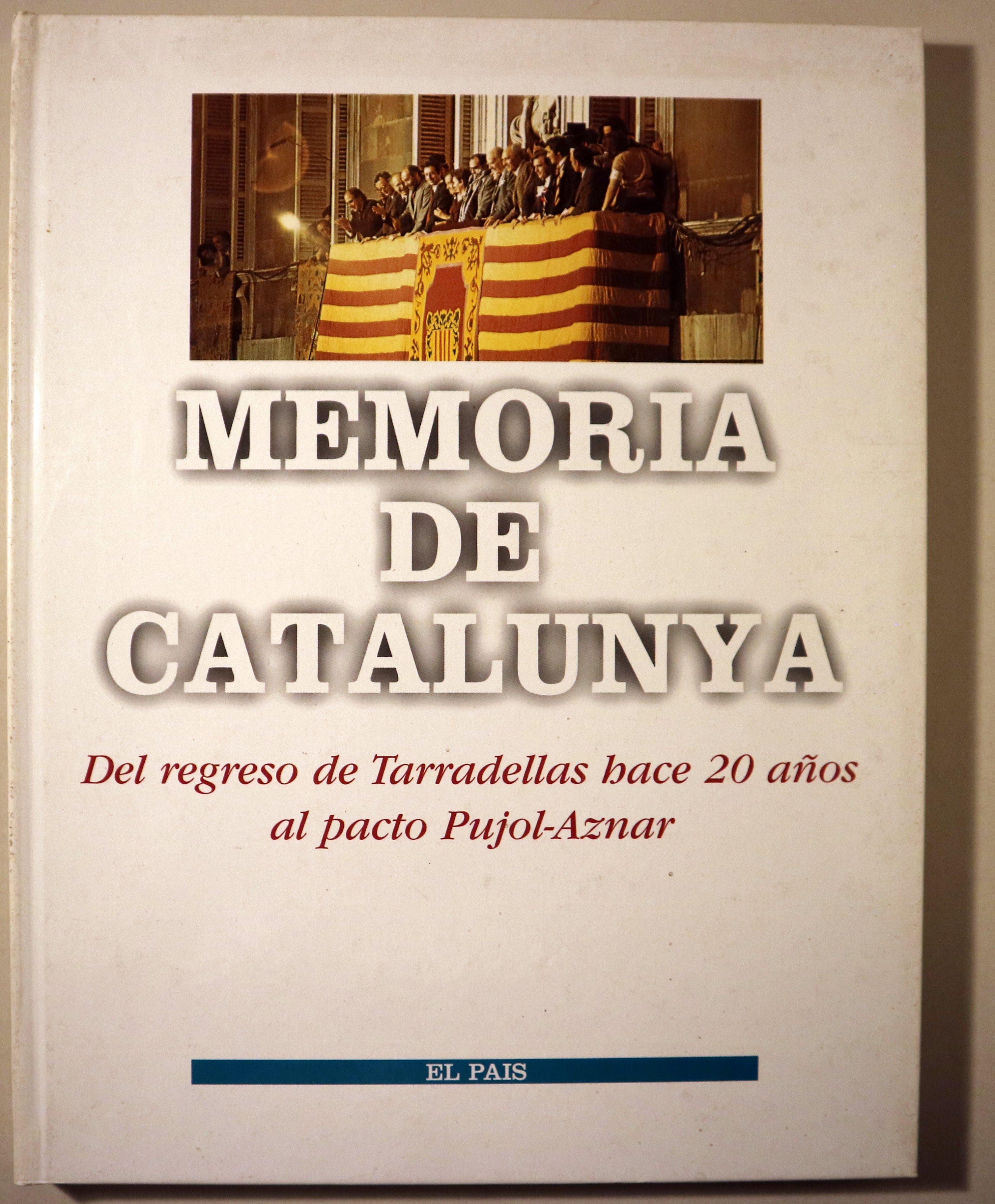 MEMORIA DE CATALUNYA. Del regreso de Tarradellas hace 20 años al pacto Pujol-Aznar - Barcelona 1997 - Ilustrado
