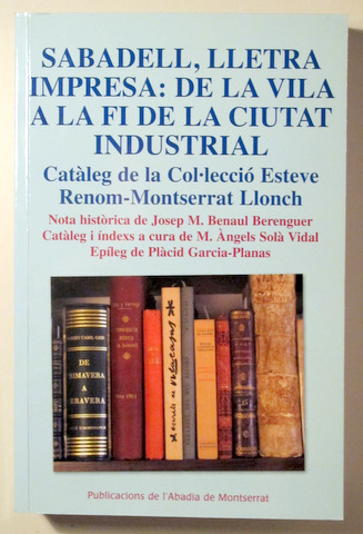 SABADELL, LLETRA IMPRESA: DE LA VILA A LA FI DE LA CIUTAT INDUSTRIAL - Barcelona 2012 - Il·lustrat