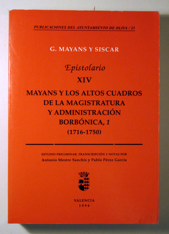 EPISTOLARIO XIV. Mayans y los altos cuadros de la magistratura y administración Borbónica - València 1995