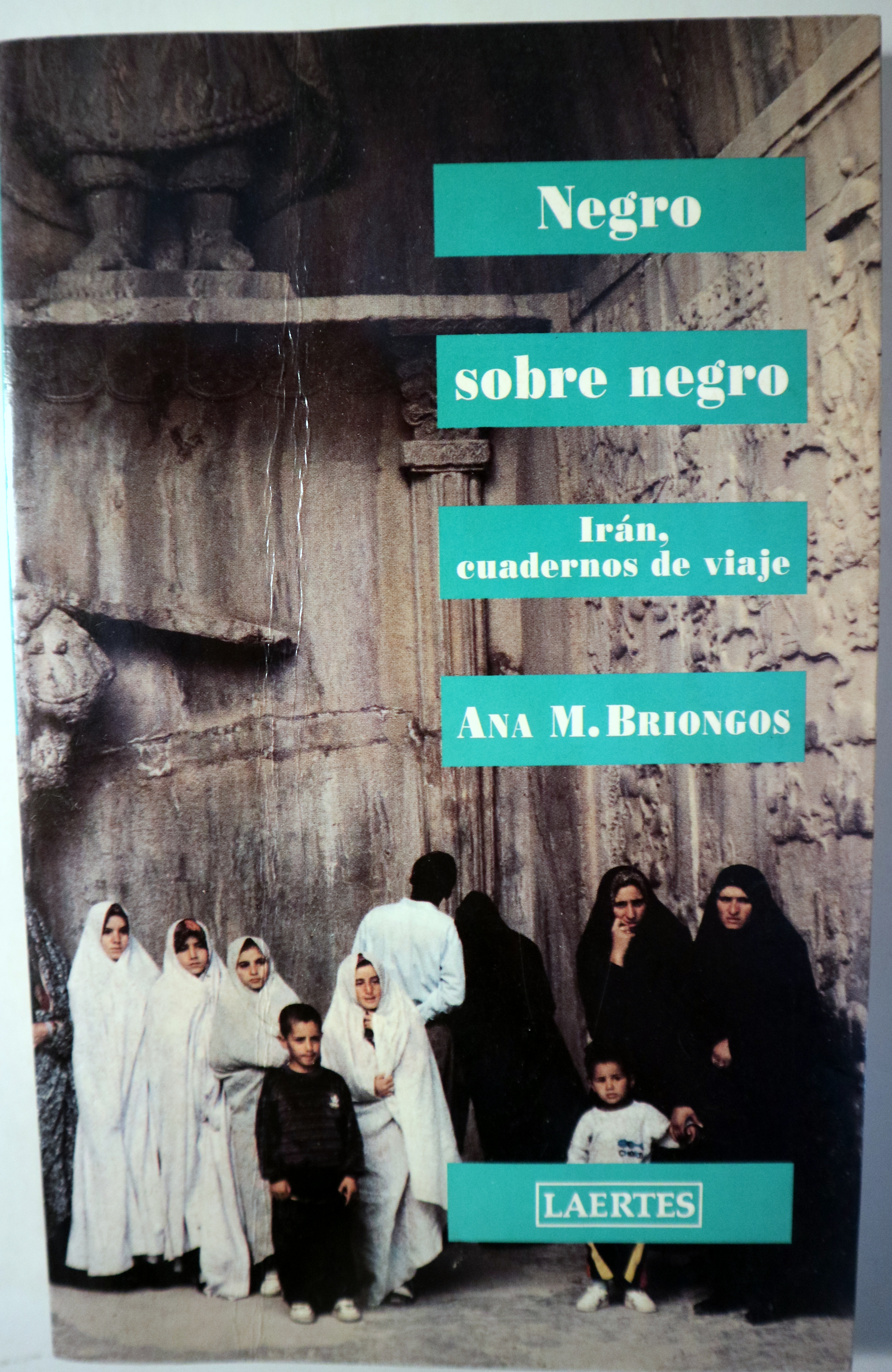 NEGRO SOBRE NEGRO. Irán cuadernos de viaje - Barcelona 1996