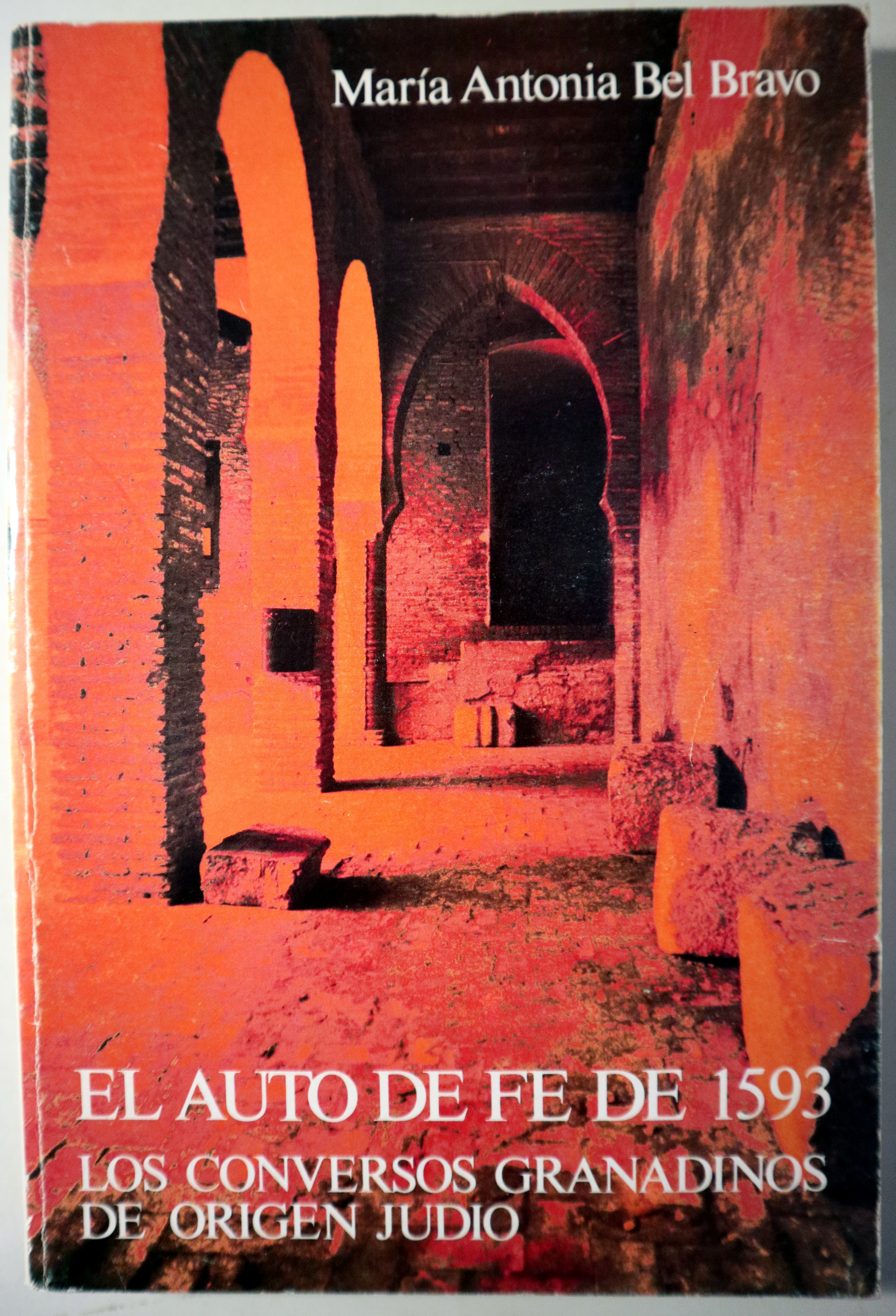 EL AUTO DE FE DE 1593. Los conversos Granadinos de origen judio - Granada 1988