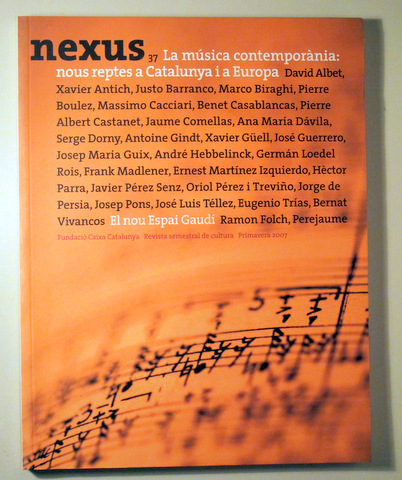 NEXUS 37. La Música Contemporània. Nous Reptes a Catalunya i a Europa - Barcelona 2007 - Molt il·lustrat