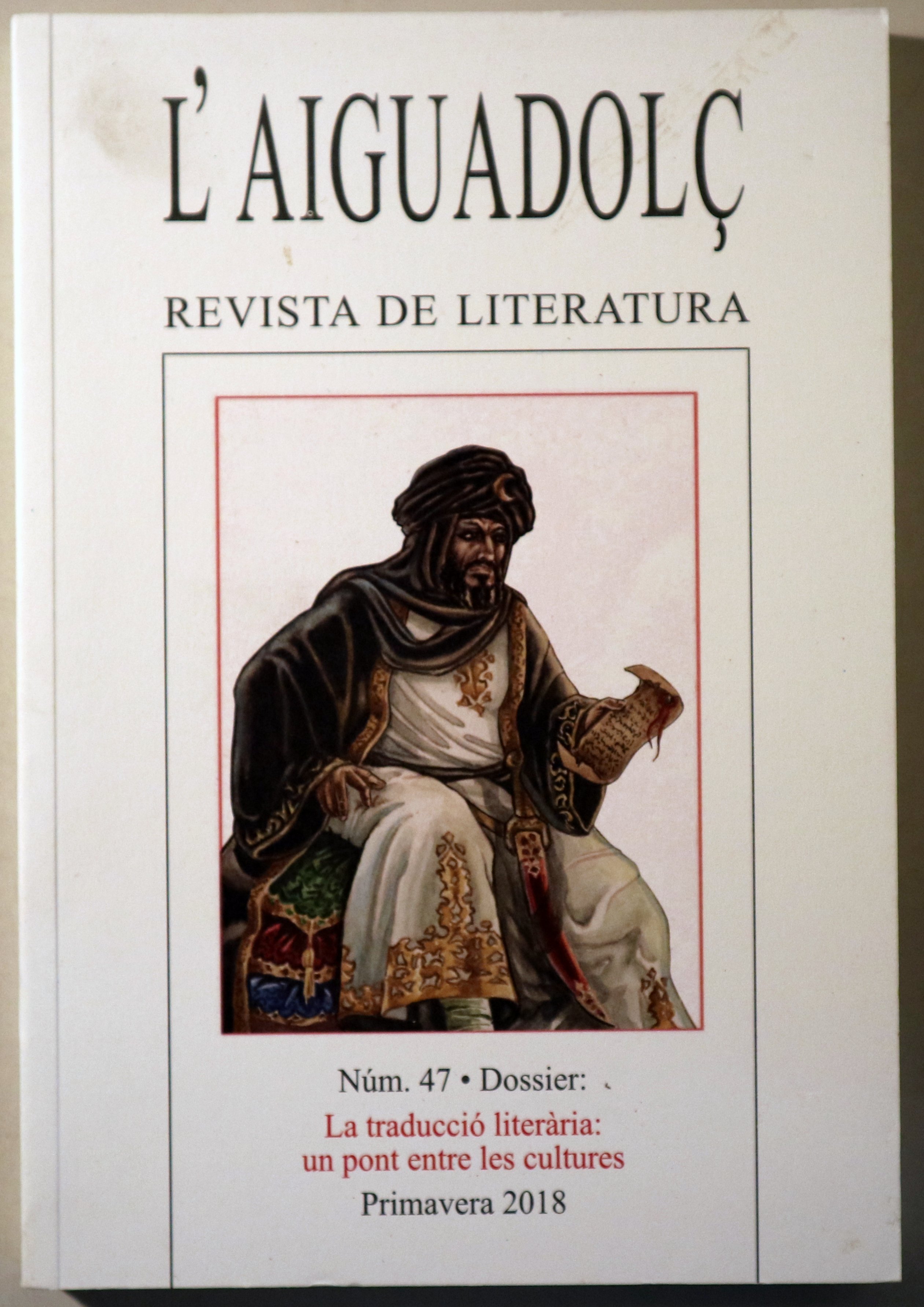L'AIGUADOLÇ. Revista Literària. Núm. 47. Dossier La Traducció Literaria: un pont entre  les cultures - Dènia 2018 - Il·lustrat