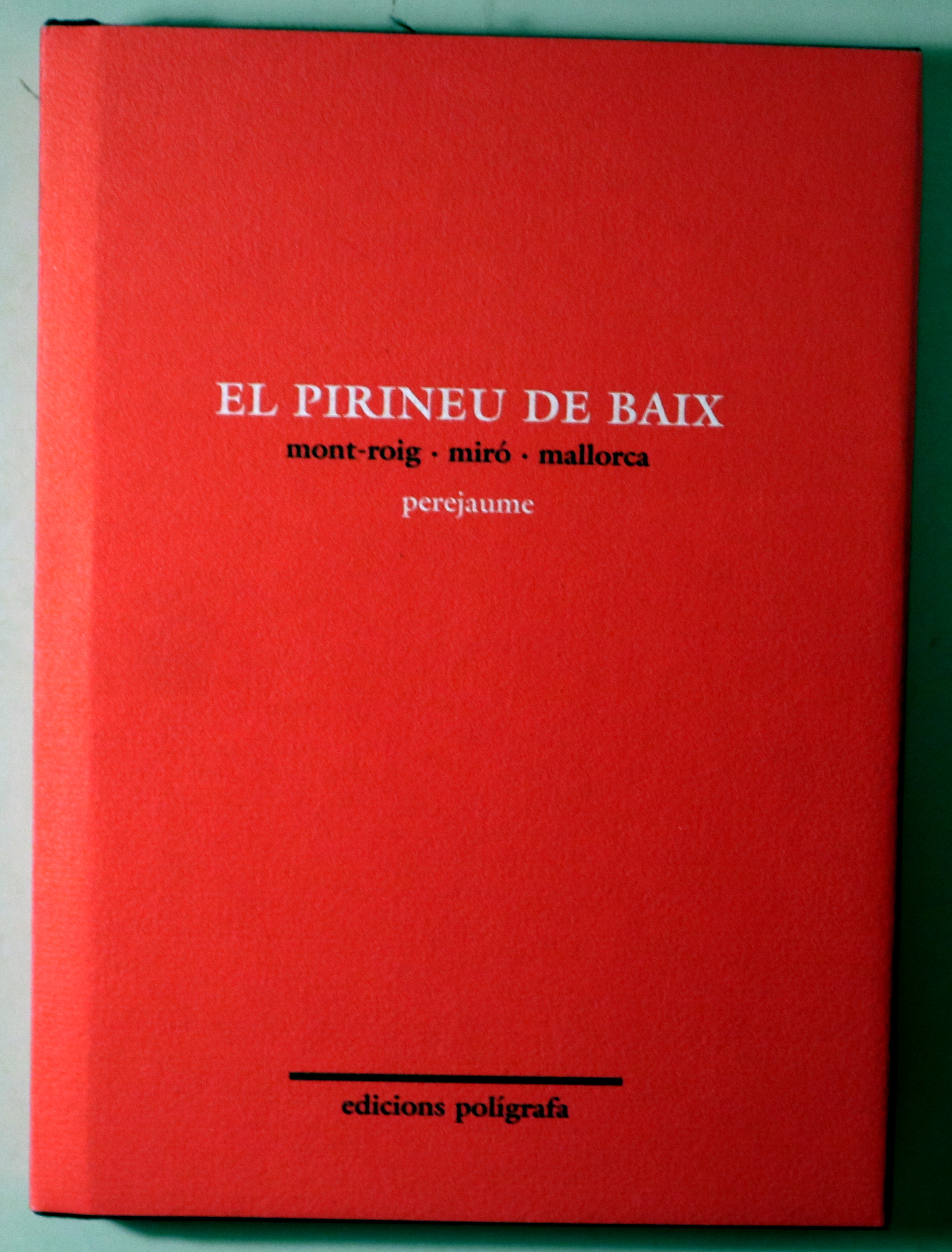 EL PIRINEU DE BAIX. Mont-roig . Miró . Mallorca - Barcelona 1997 - Il·lustrat -. 1ª edició - Amb postal
