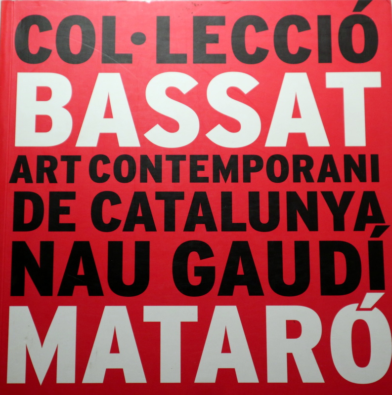 COL·LECCIÓ BASSAT. ART CONTEMPORANI DE CATALUNYA (1947-1969) - Mataró 2010 - Molt il·lustrat