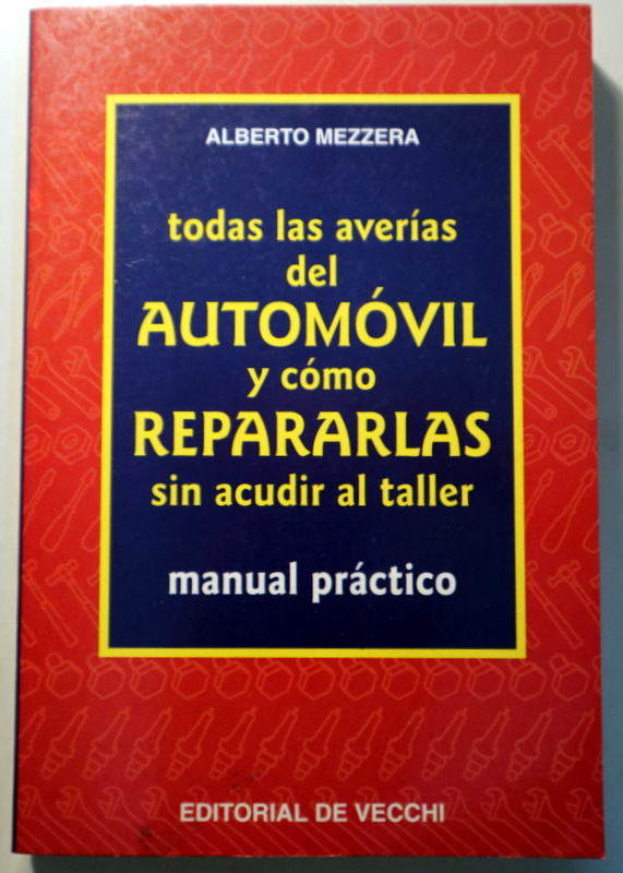TODAS LAS AVERÍAS DEL AUTOMÓVIL Y CÓMO REPARARLAS SIN ACUDIR AL TALLER - Barcelona 1997 - Ilustrado
