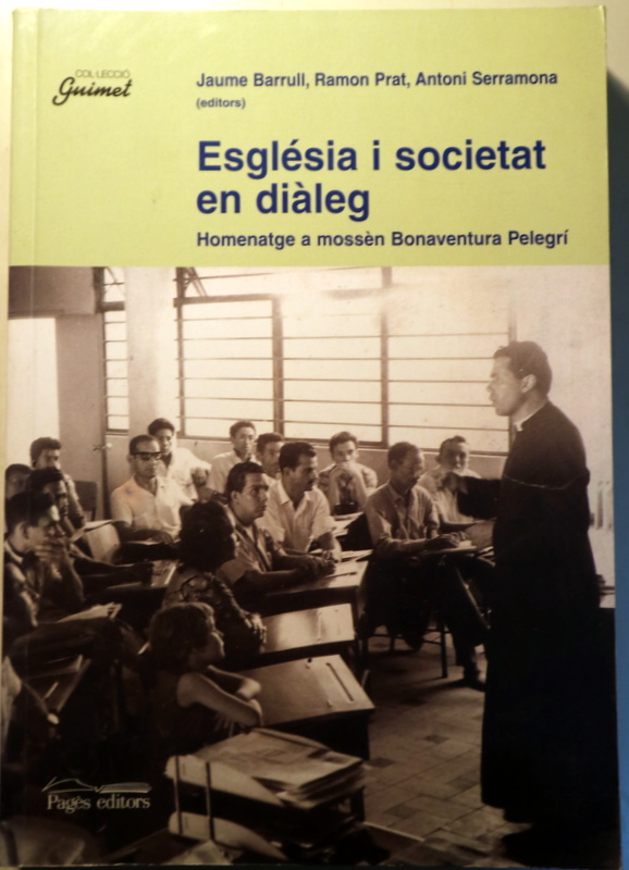 ESGLÉSIA I SOCIETAT EN DIÀLEG. Homenatge a mossèn Bonaventura Pelegrí - Lleida 2001 - Il·lustrat